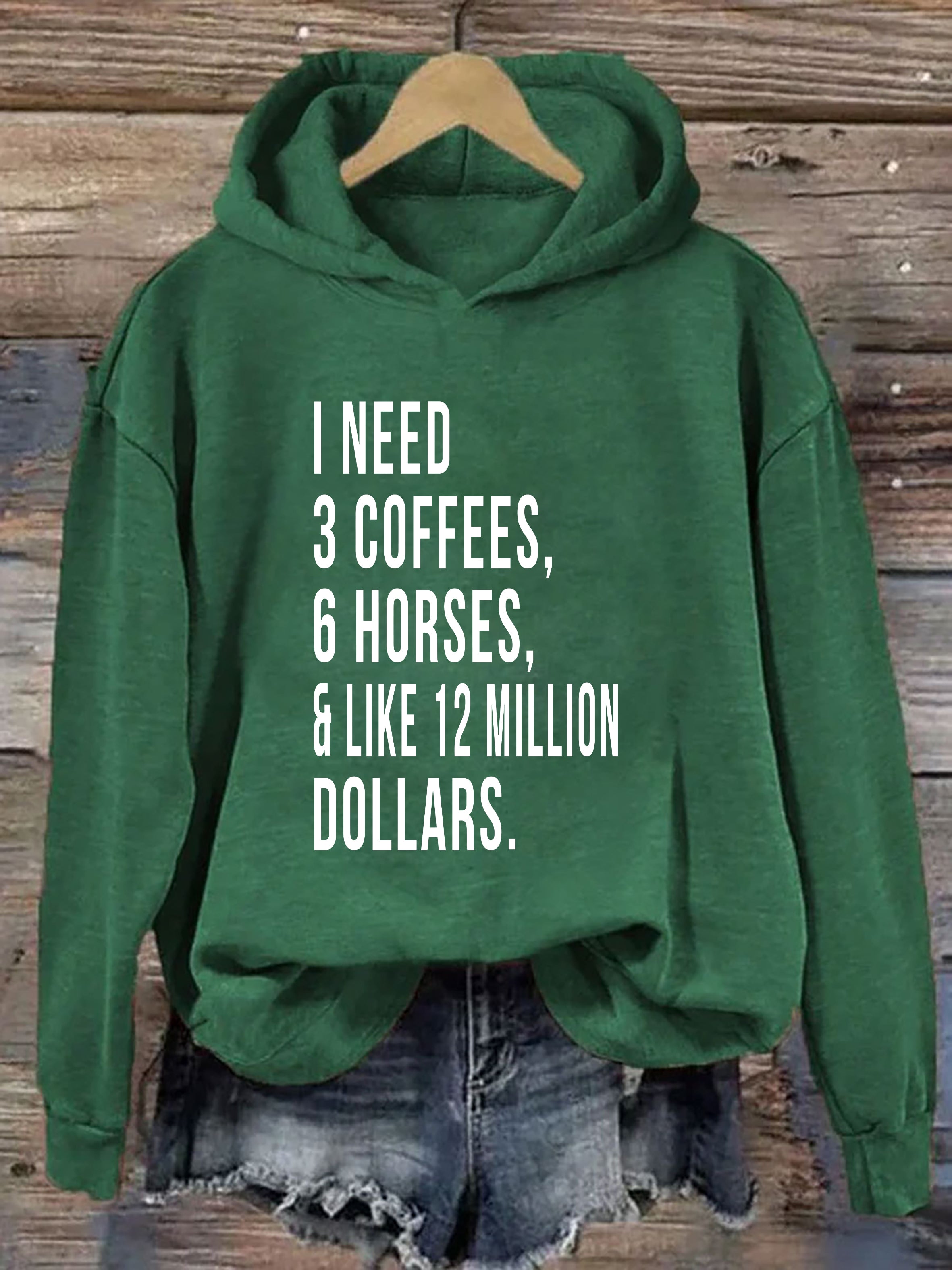 I Need 3 Coffees 6 Horses And Like 12 Million Dollars Hoodie