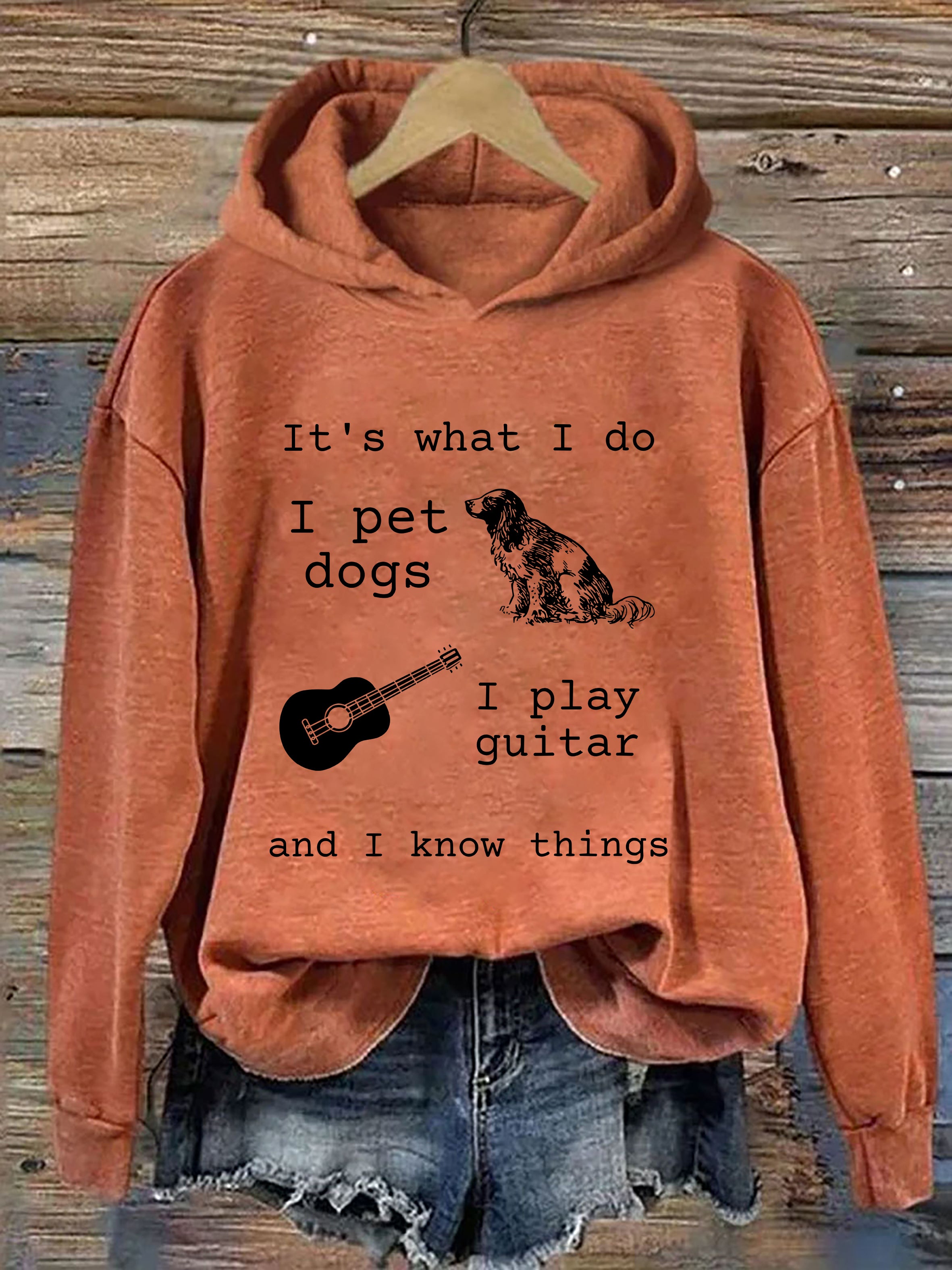 It's What I Do I Pet Dogs I Play Guitar And I Know Things Hoodie