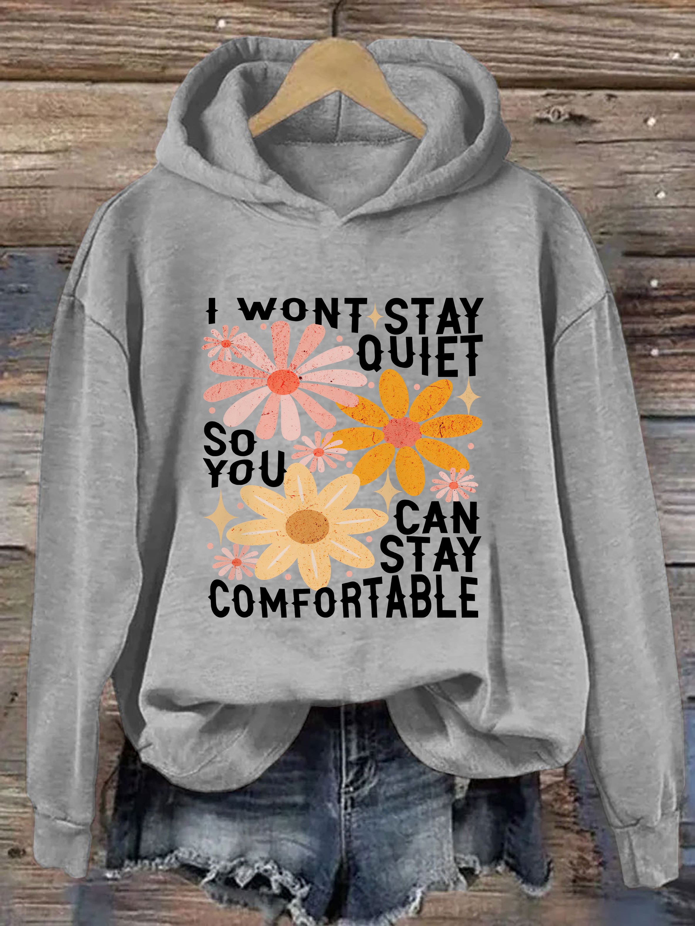 I Won't Stay Quiet So You Can Stay Comfortable Hoodie
