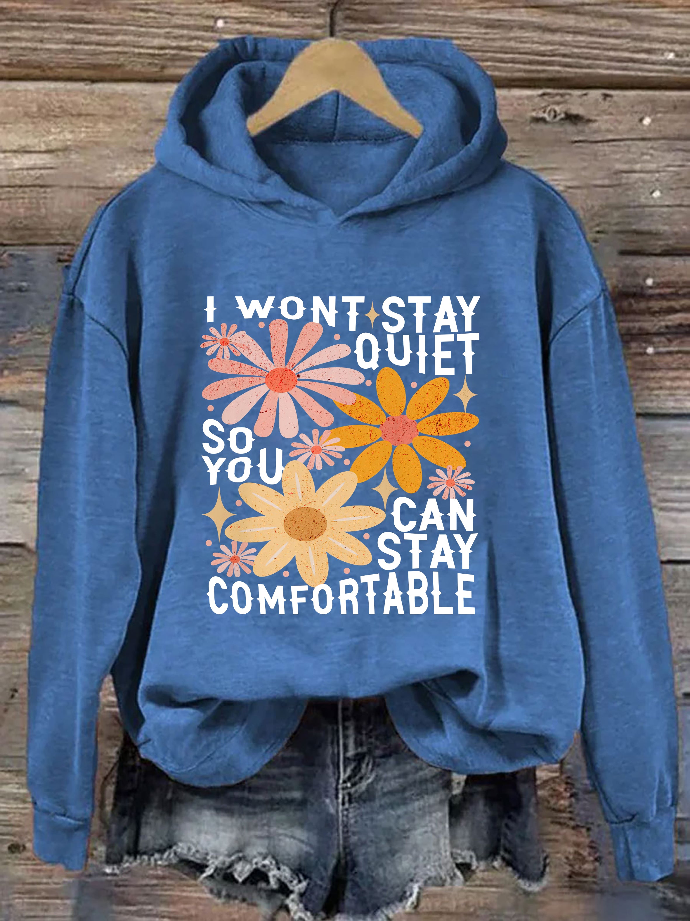 I Won't Stay Quiet So You Can Stay Comfortable Hoodie