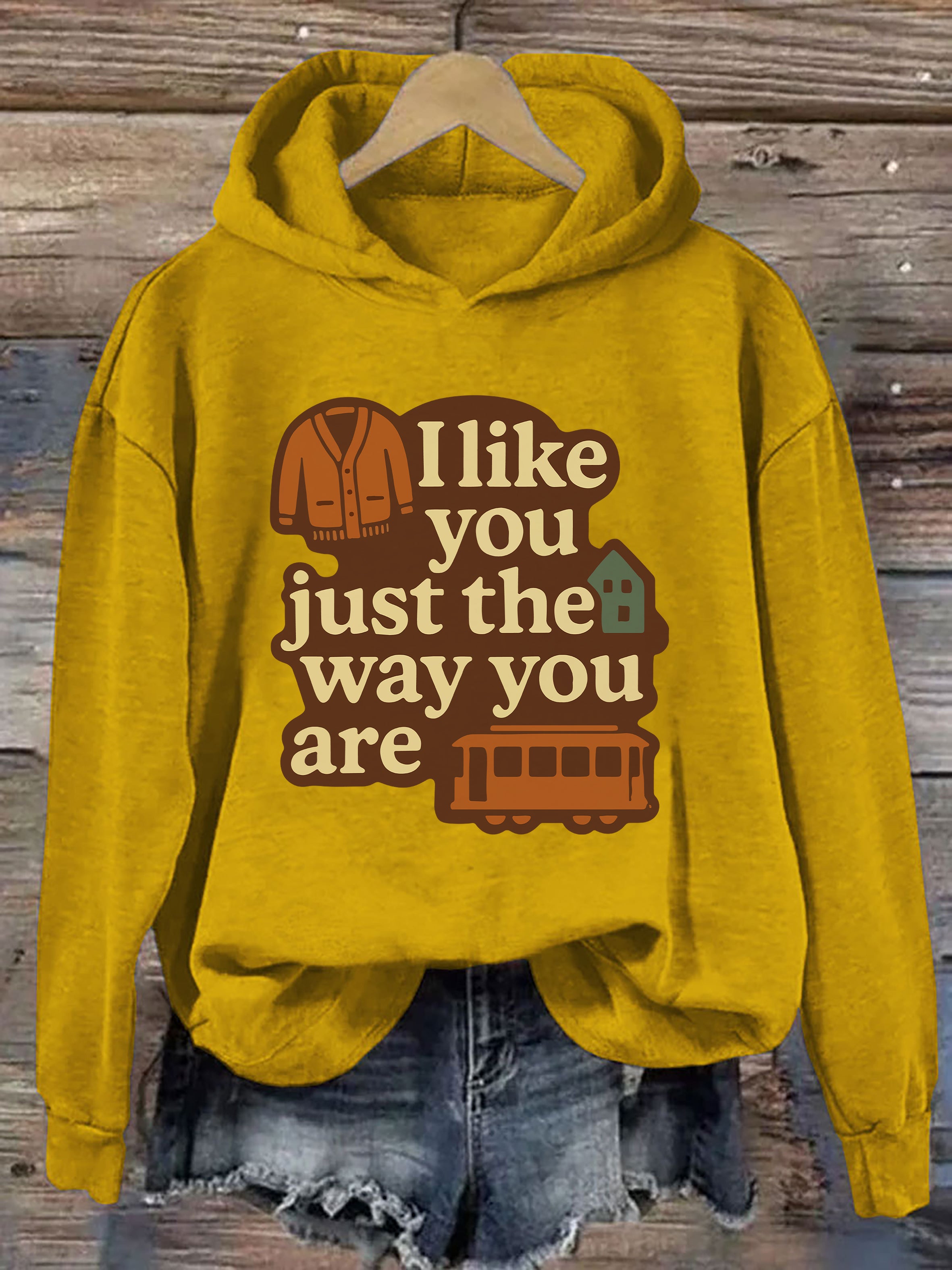 I Like You Just The Way You Are Hoodie