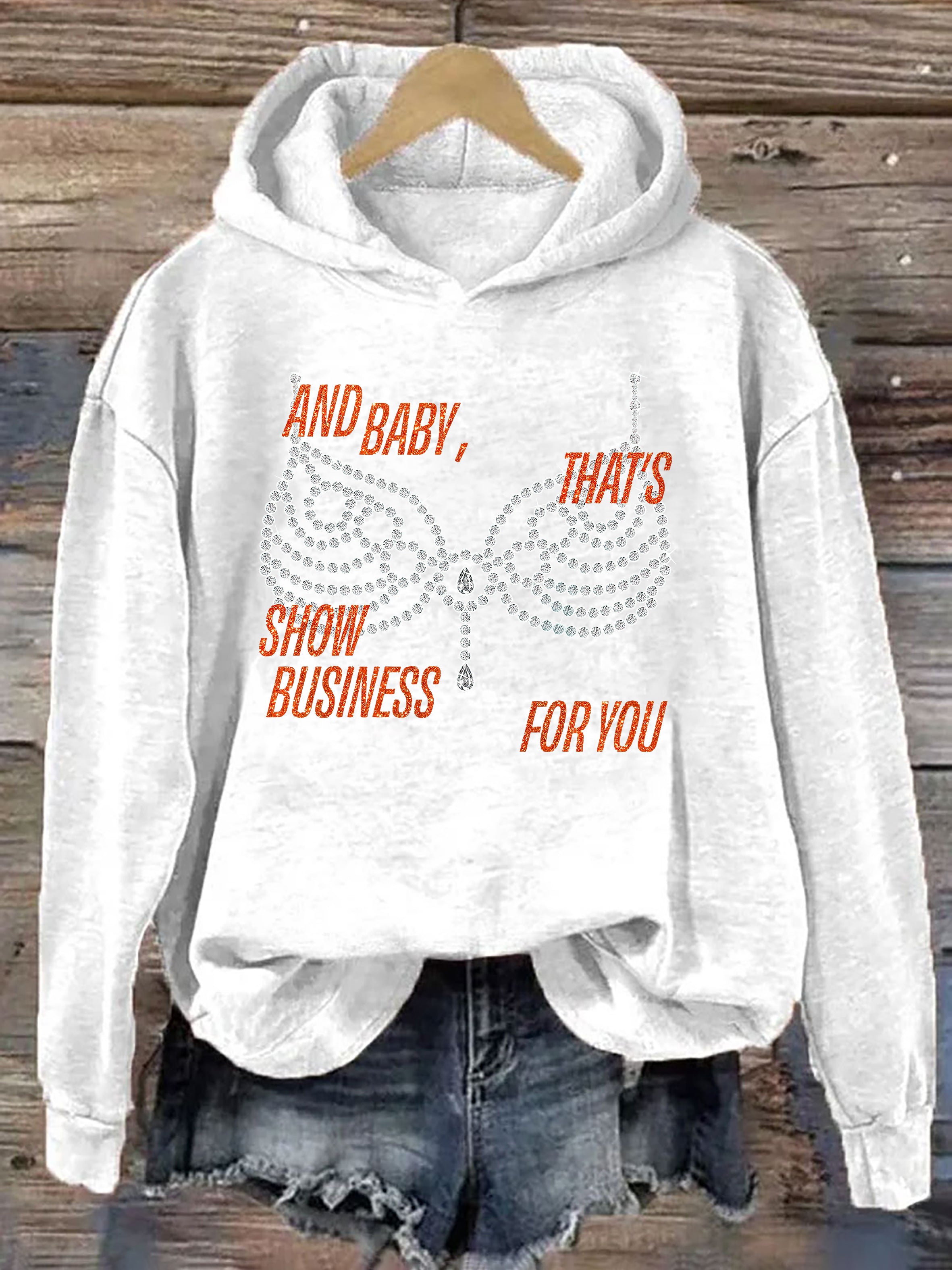 "And Baby, That's Show Business For You" Hoodie
