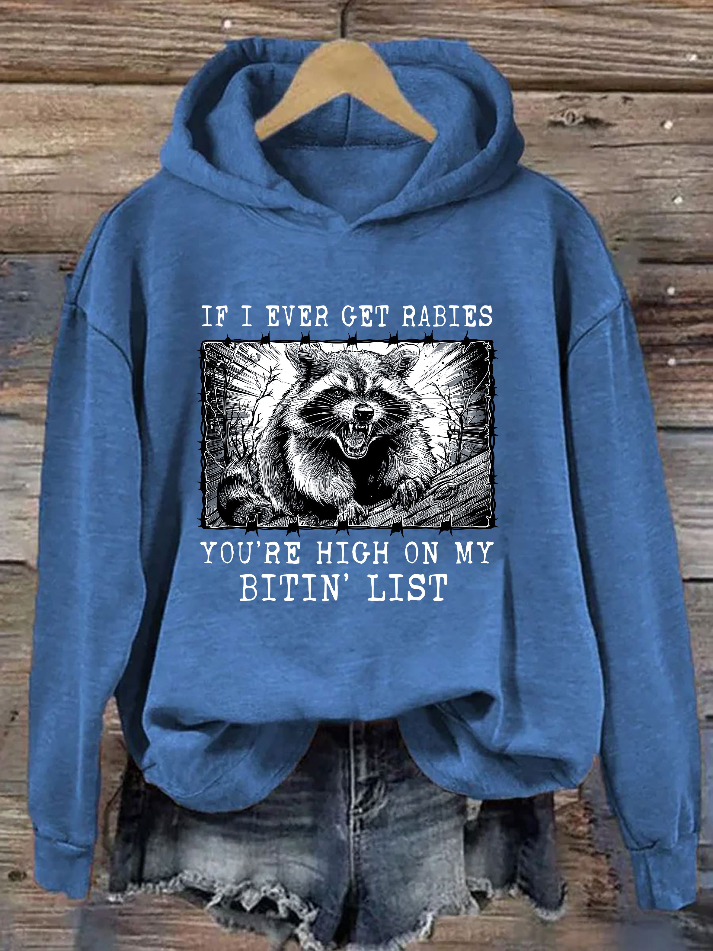 If I Ever Get Rabies You're High On My Bitin' List Hoodie