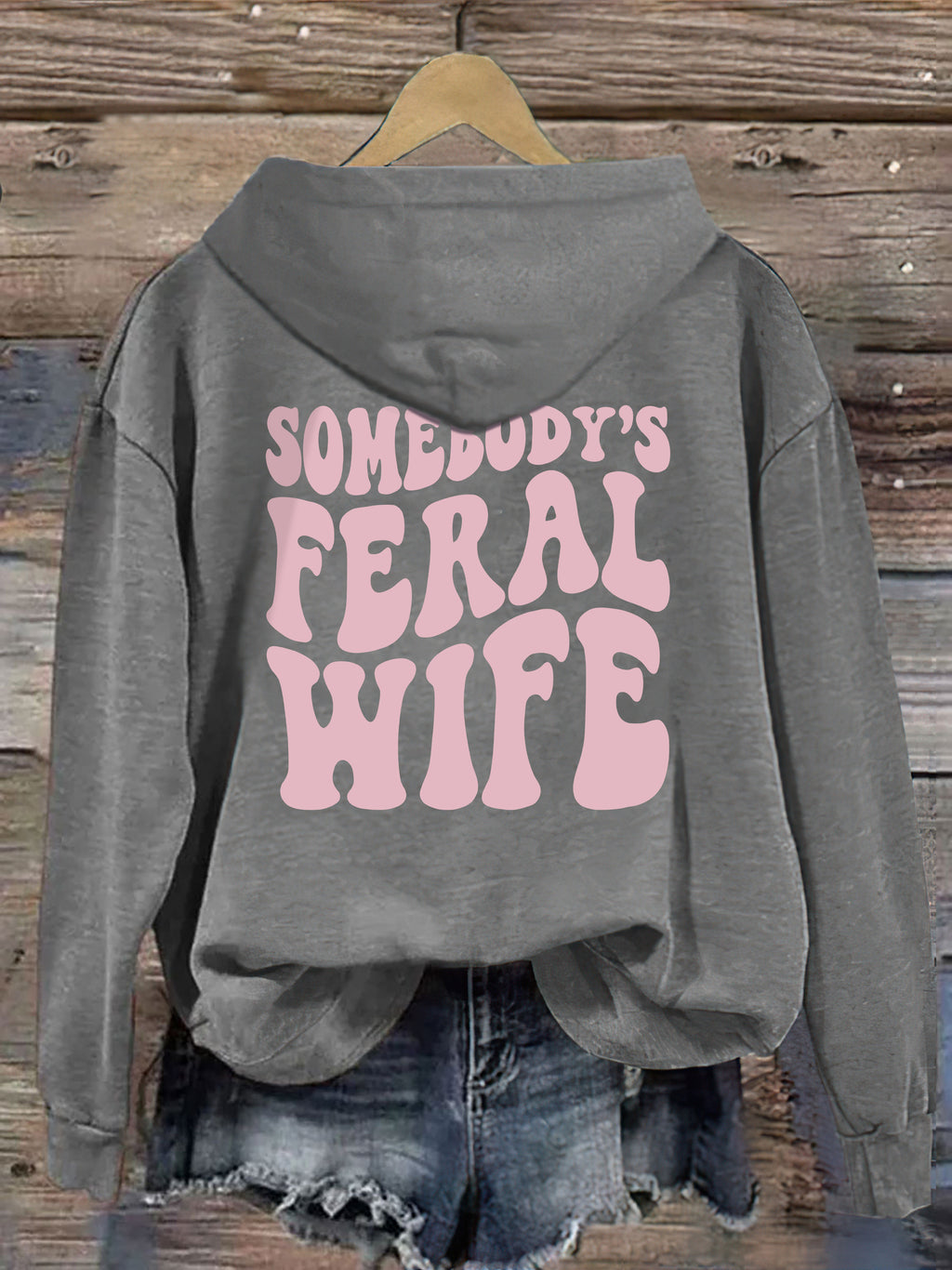 Somebody's  Feral Wife Hoodie