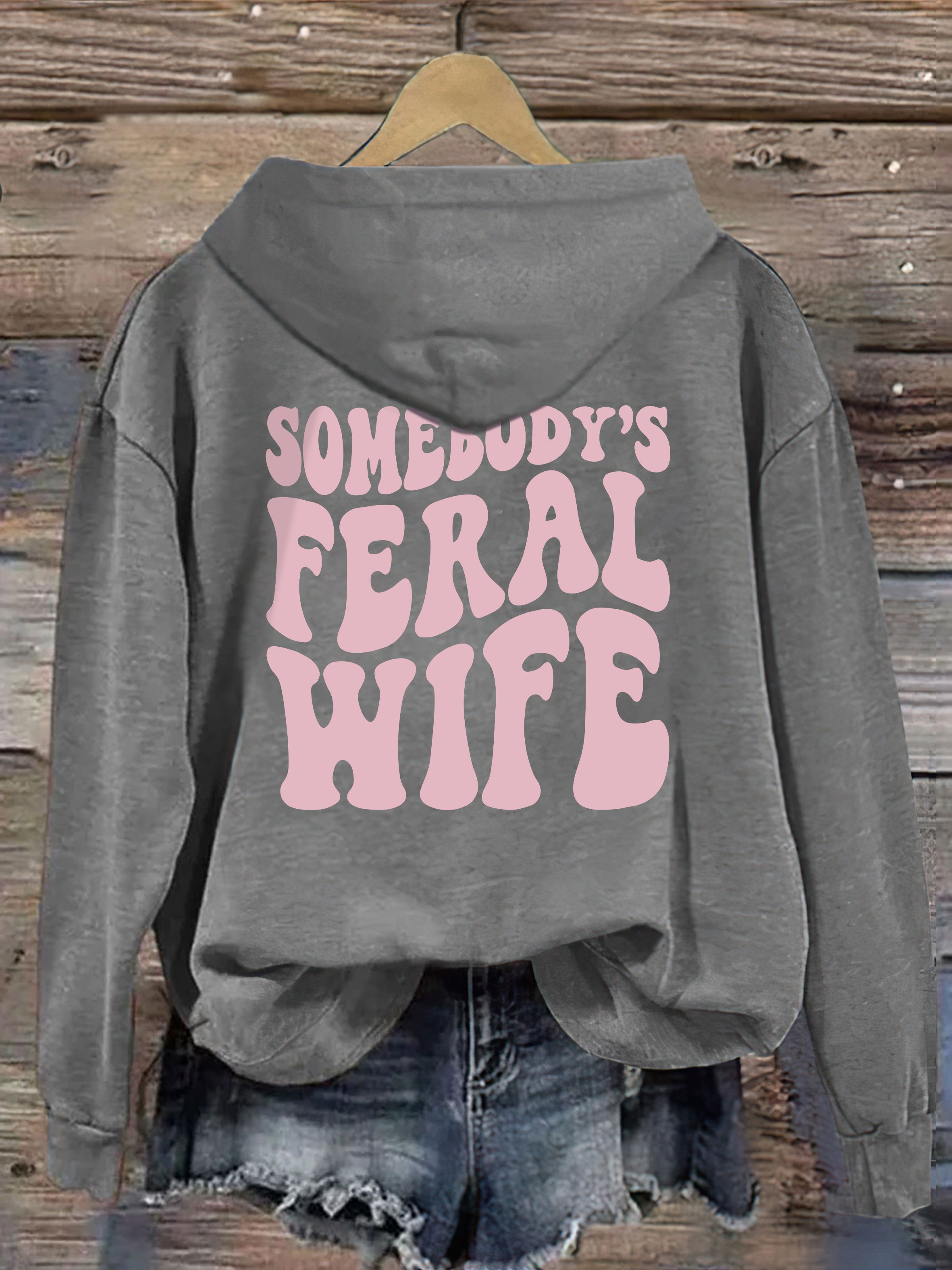 Somebody's  Feral Wife Hoodie