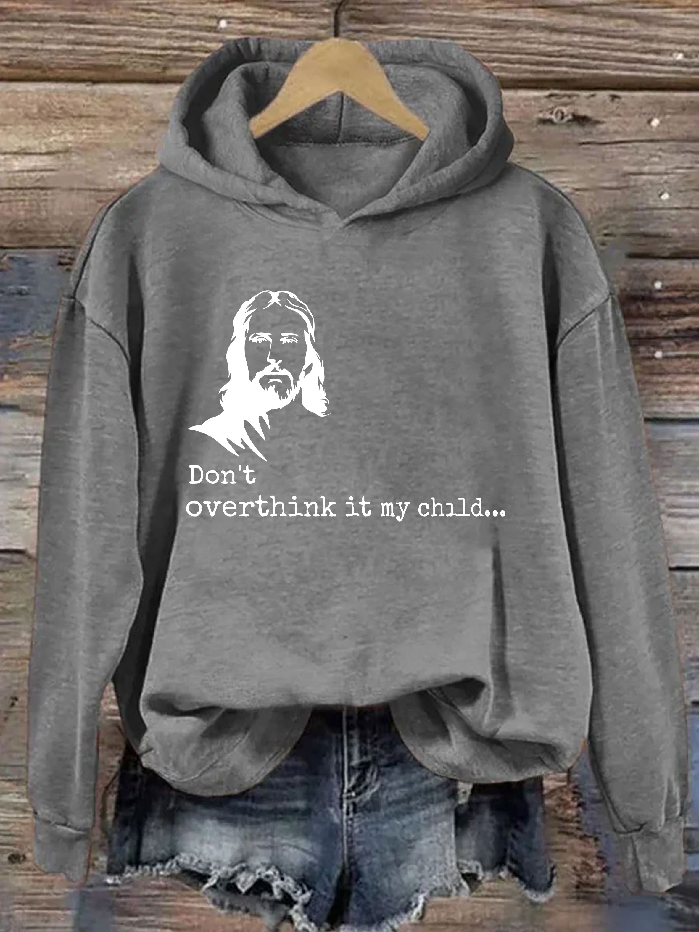 Don't Overthink It My Child Hoodie
