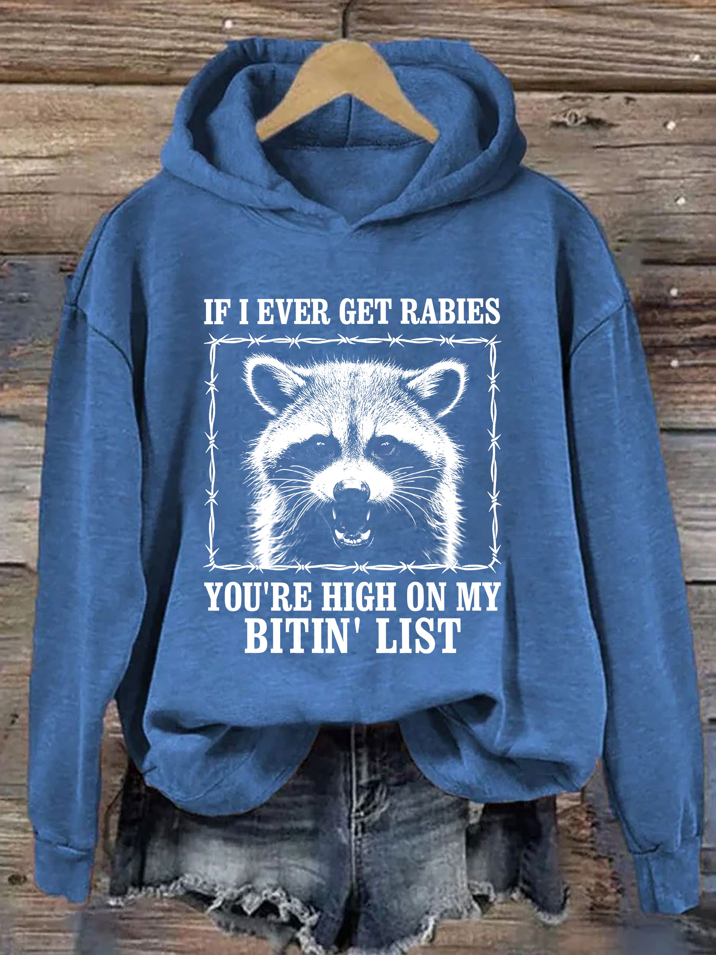 If I Ever Get Rabies, You're High On My Bitin' List Hoodie