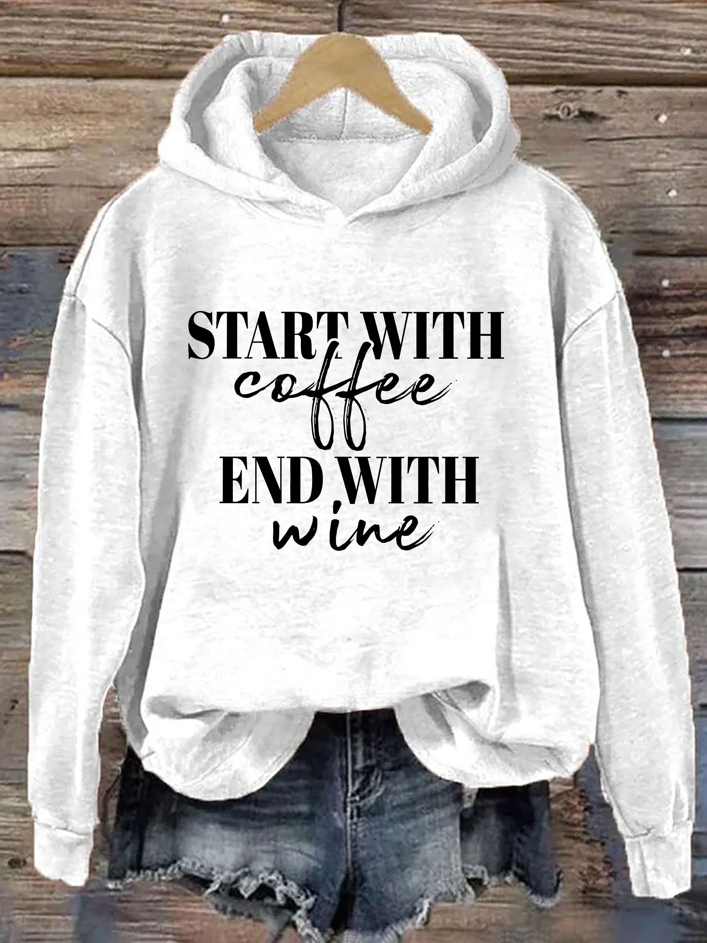 Start With Coffee End With Wine Hoodie