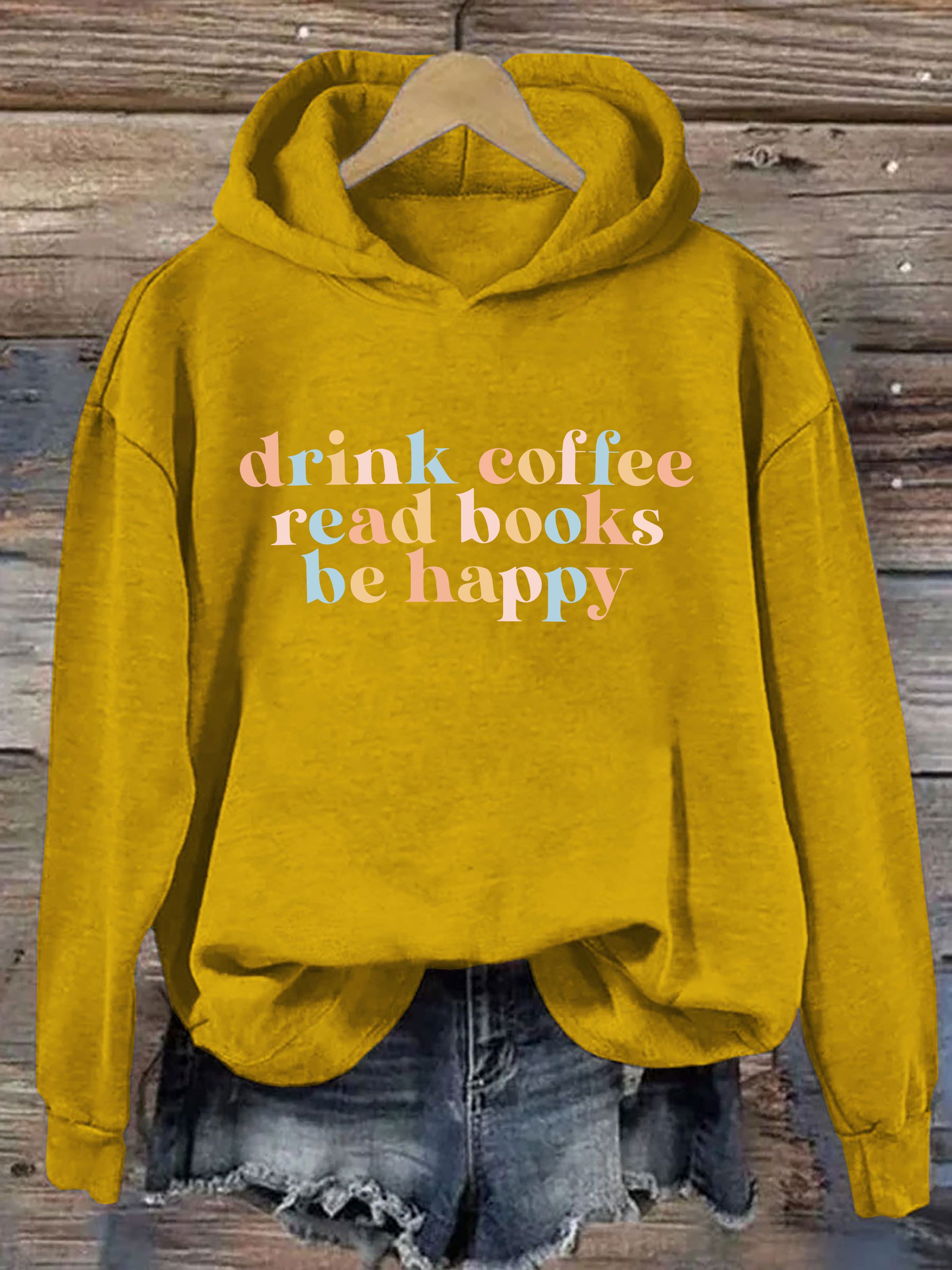 Drink Coffee Read Books Be Happy Hoodie