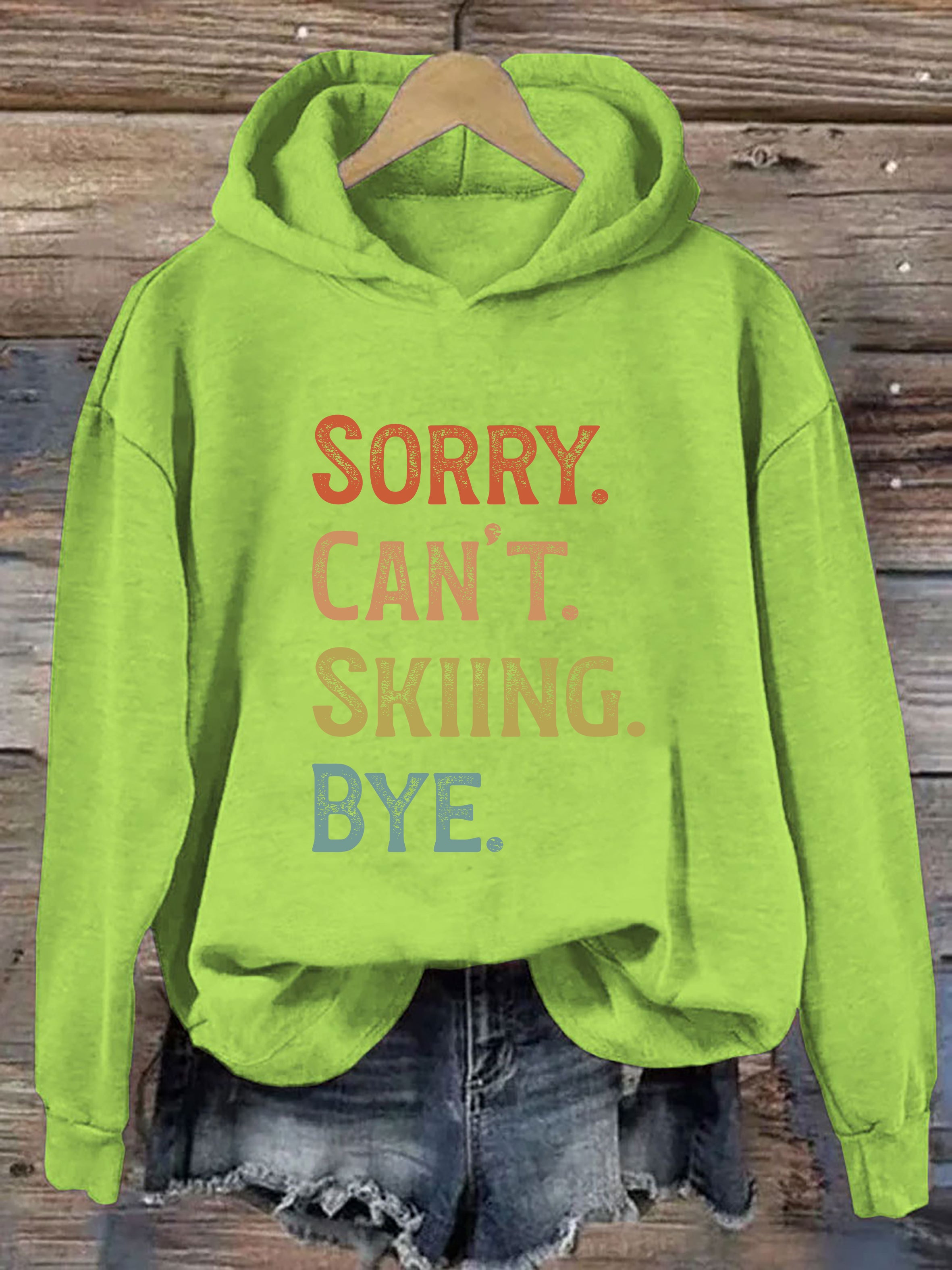 Sorry Can't Skiing Bye Hoodie
