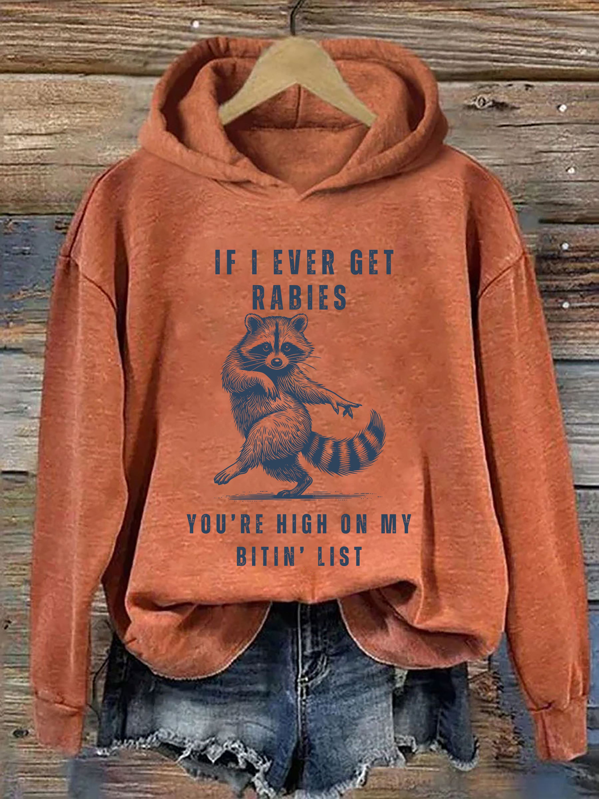 If I Ever Get Rabies, You're High On My Bitin List Hoodie