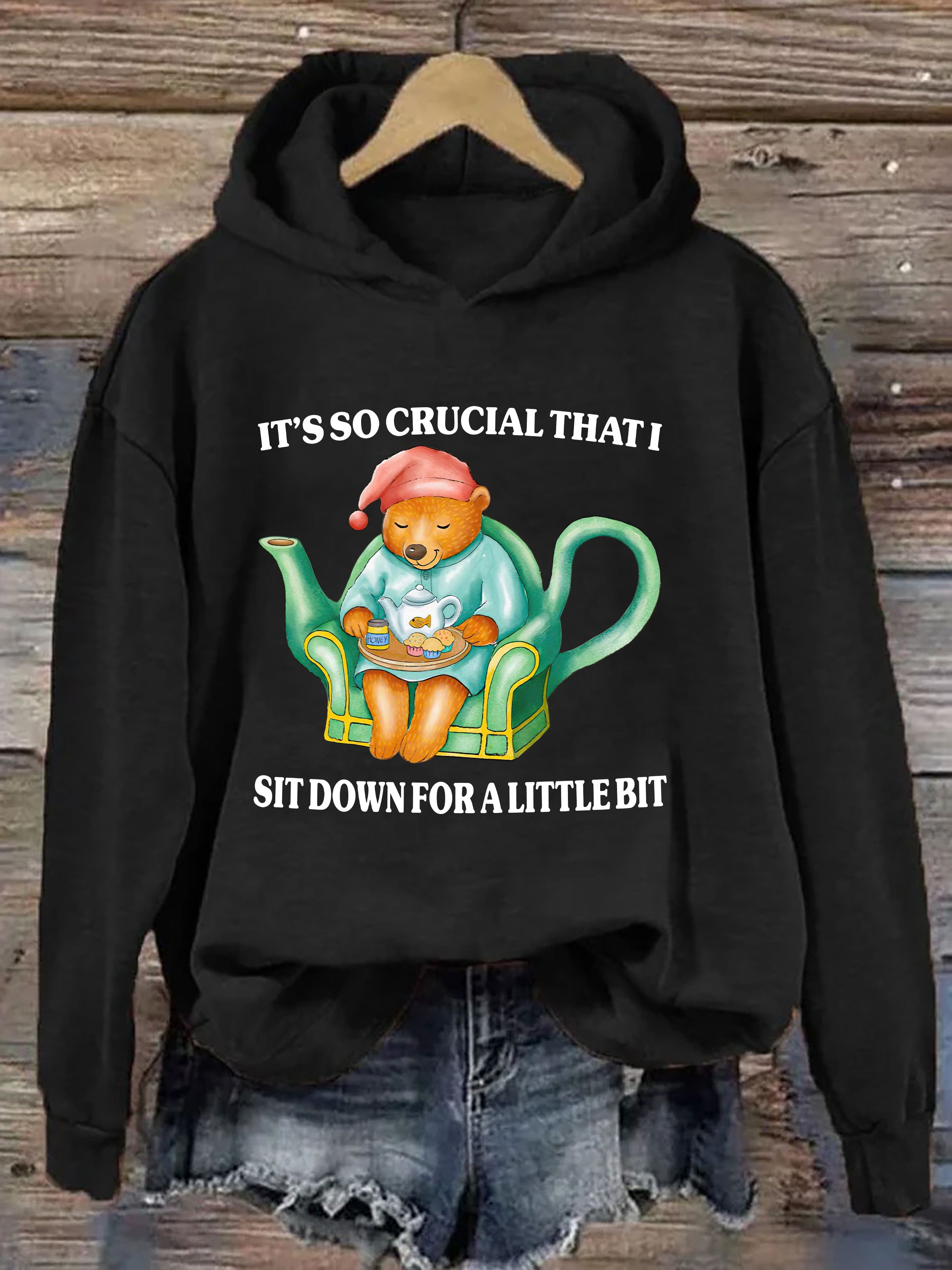 It's So Crucial That I Sit Down For A Little Bit Hoodie