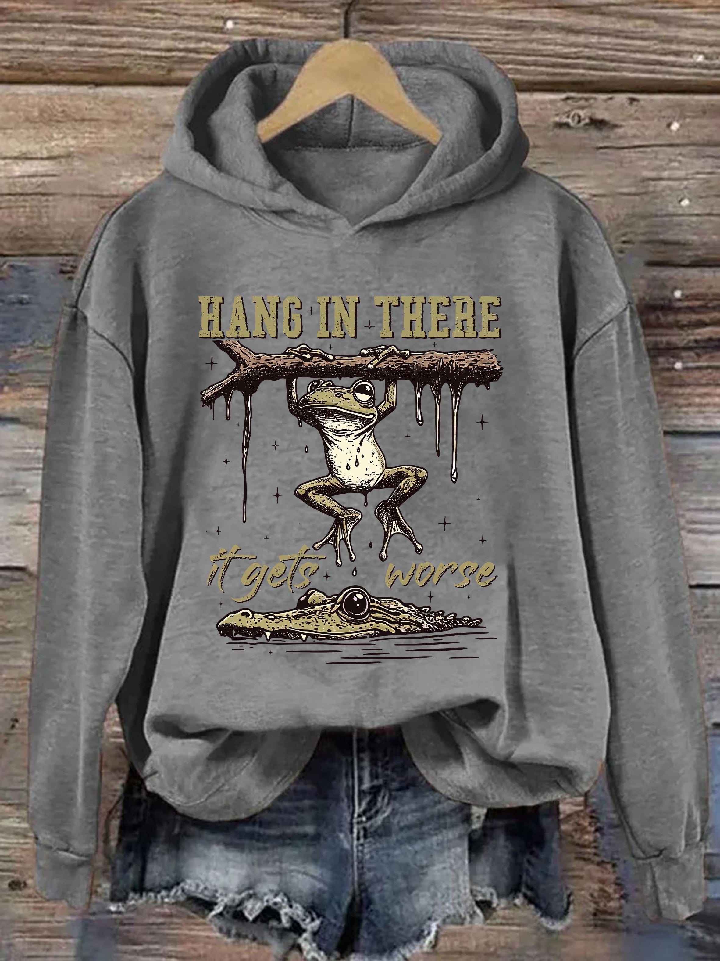 Hang In There It Gets Worse Hoodie