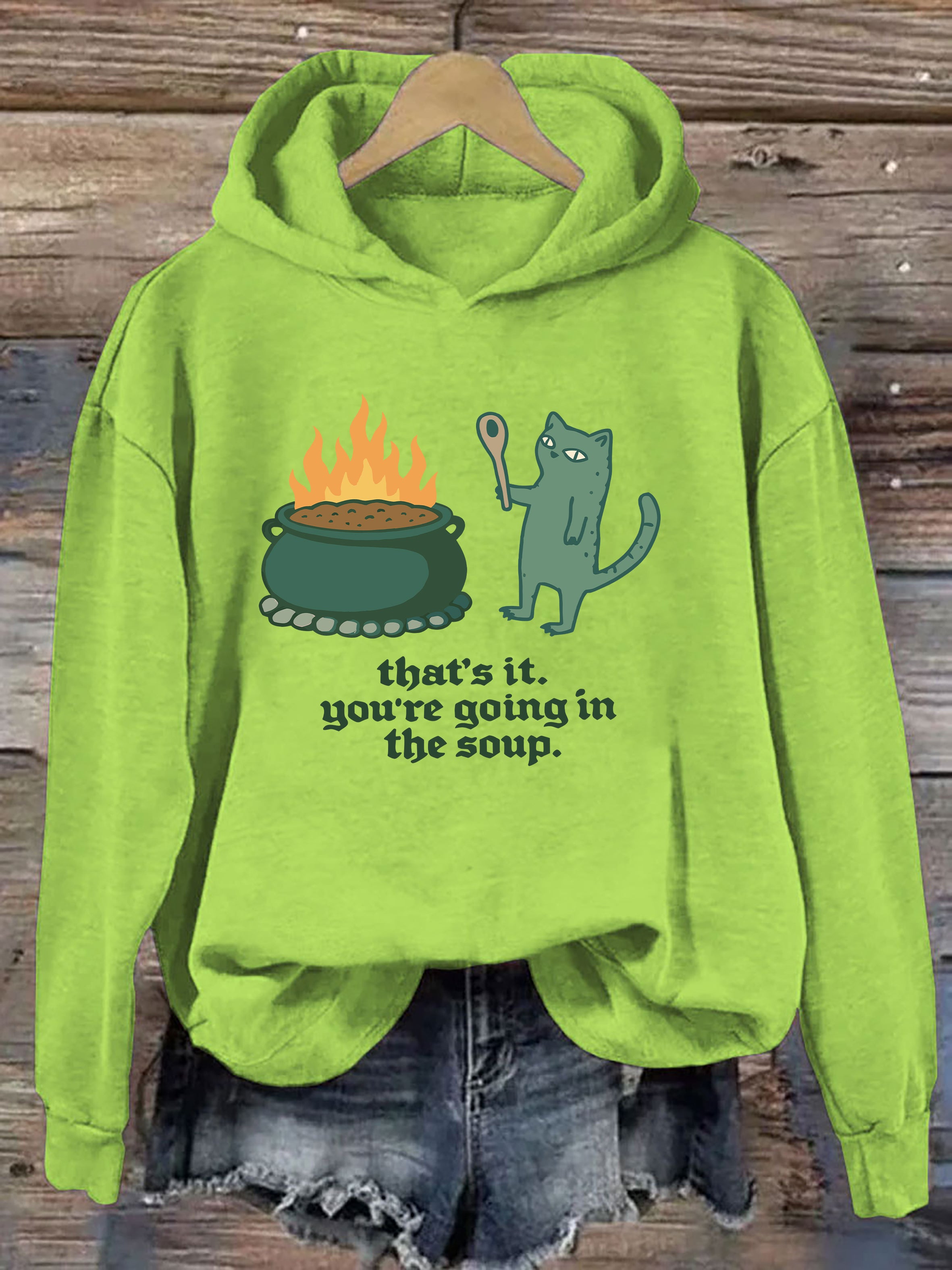 That's It You're Going In The Soup Hoodie