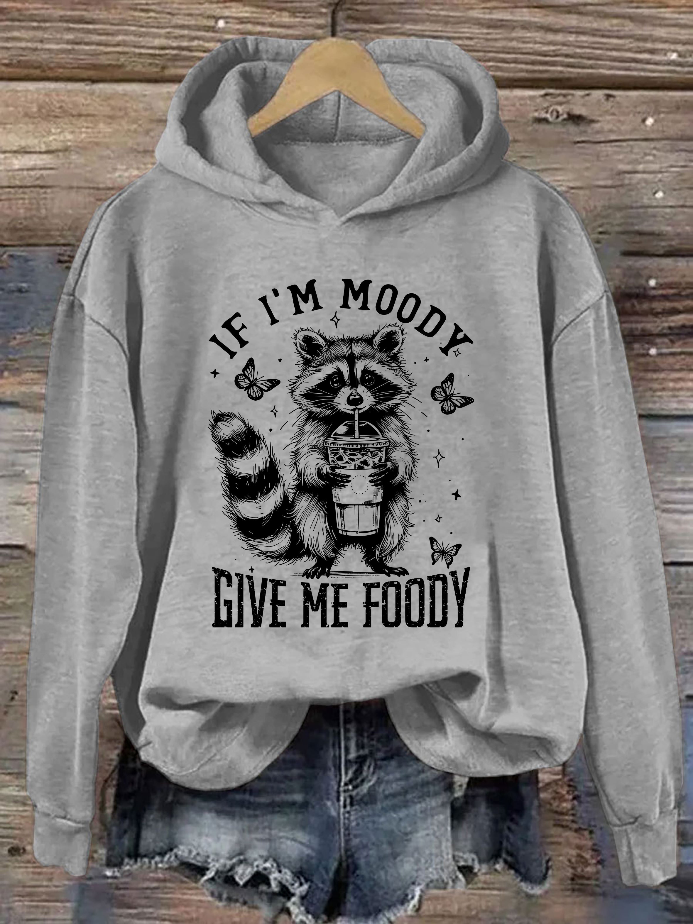 If I'm Moody Give Me Foody Hoodie