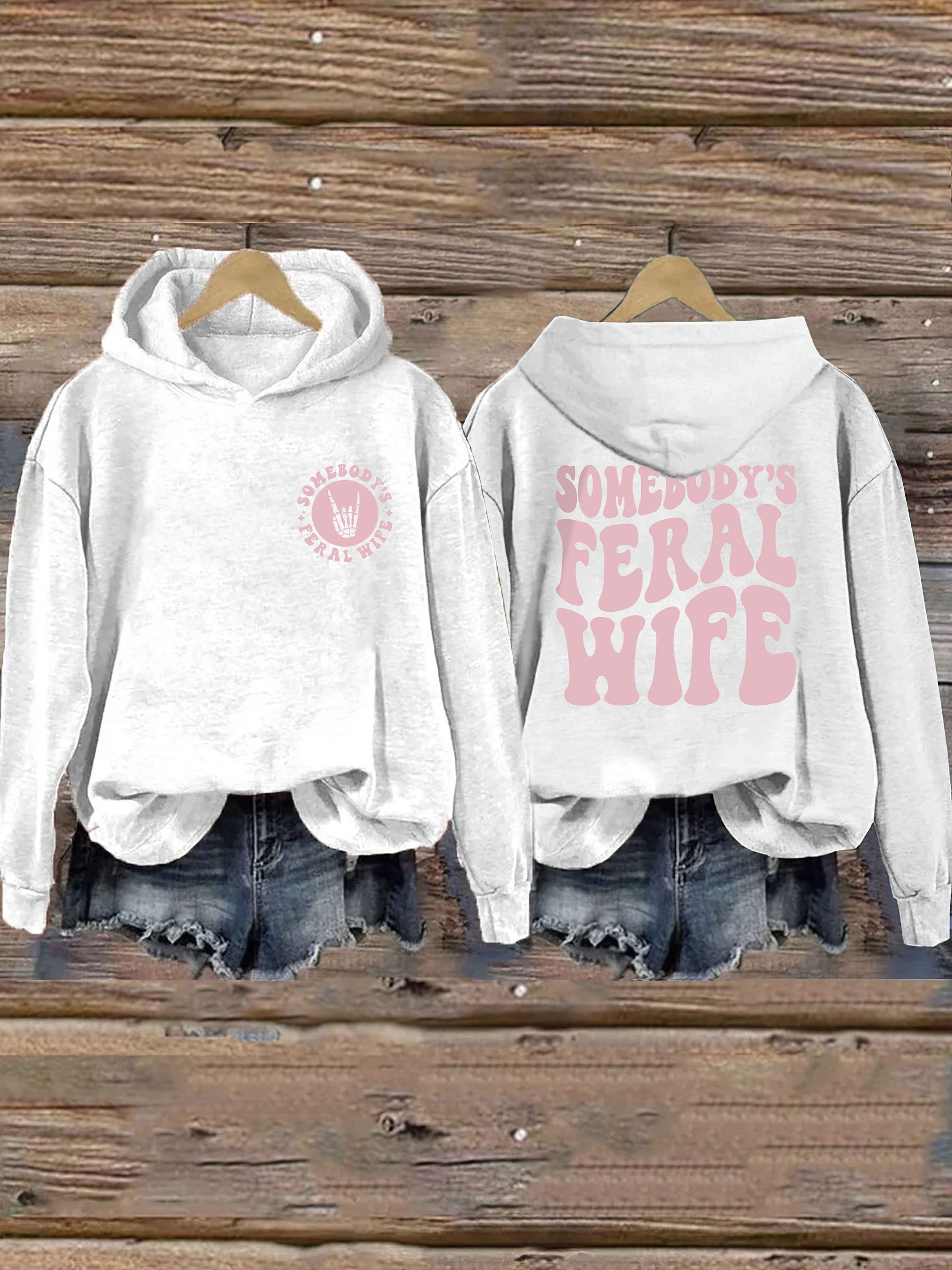 Somebody's  Feral Wife Hoodie