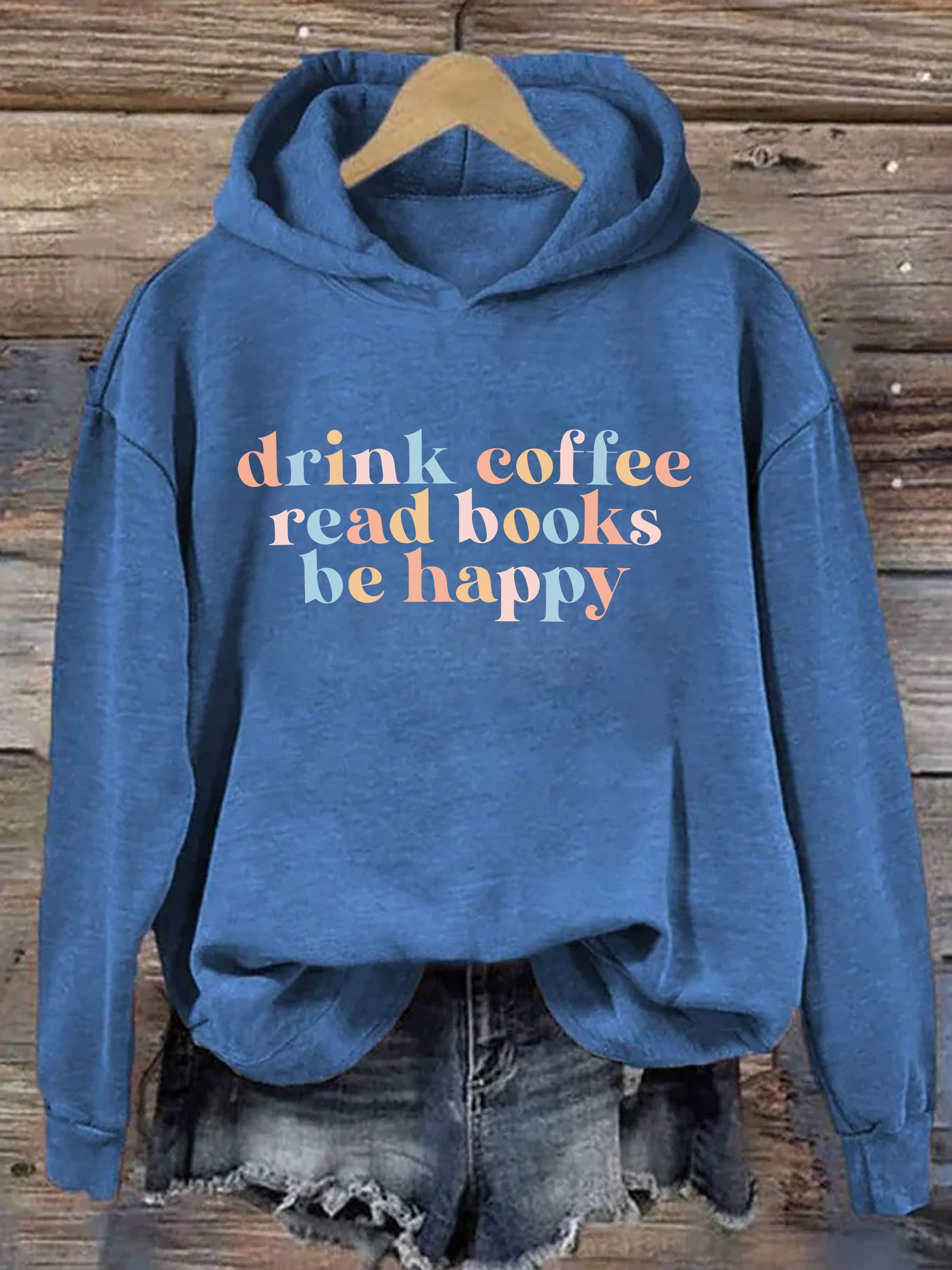 Drink Coffee Read Books Be Happy Hoodie