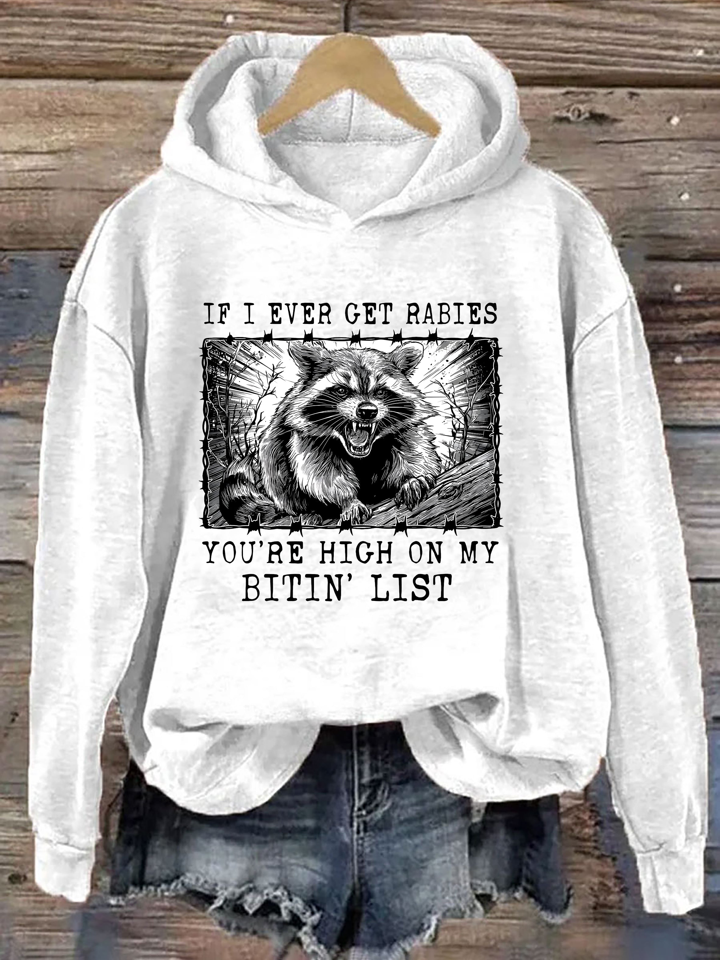 If I Ever Get Rabies You're High On My Bitin' List Hoodie
