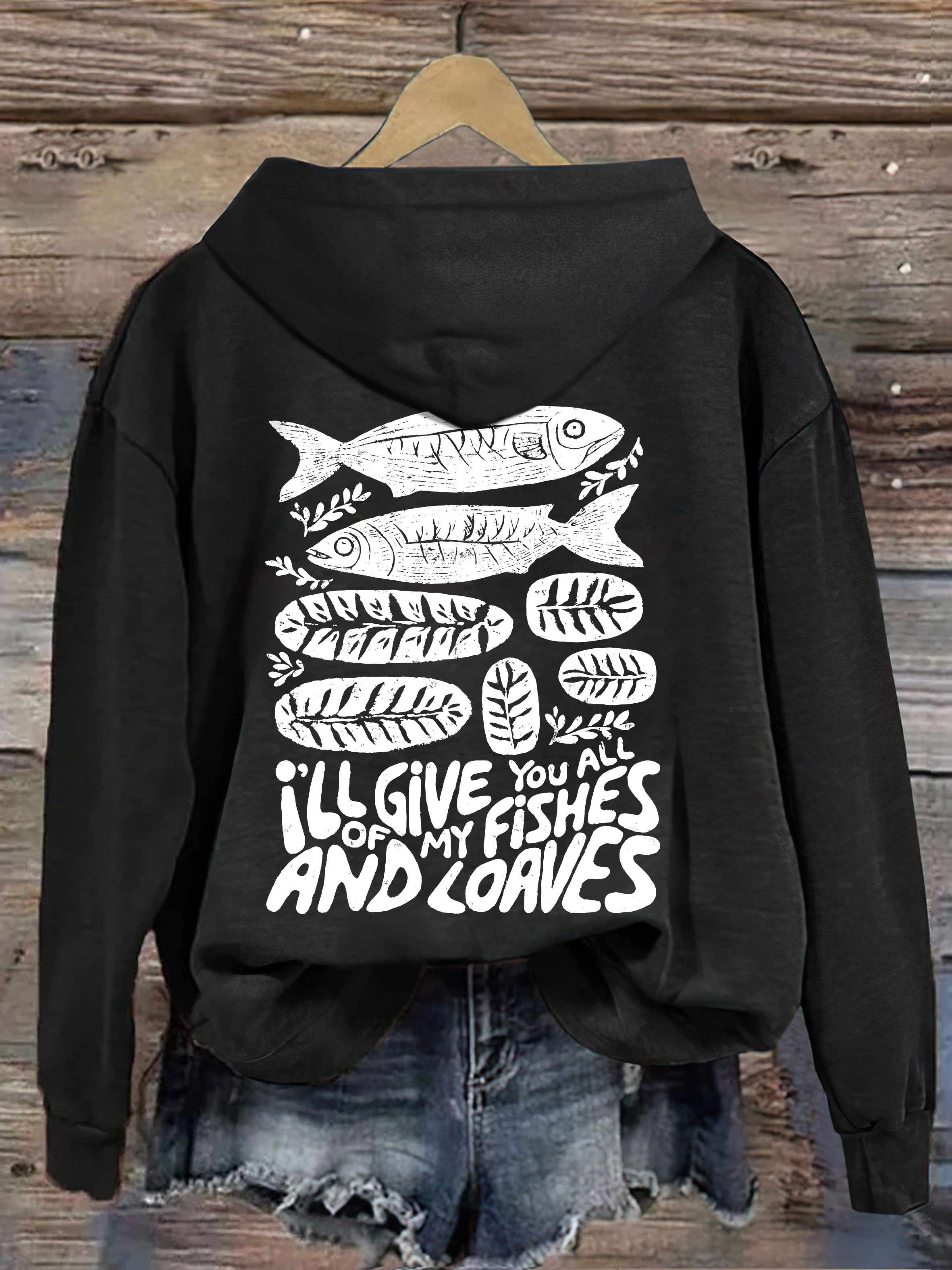 I'll Give You All Of My Fishes And Loaves Hoodie