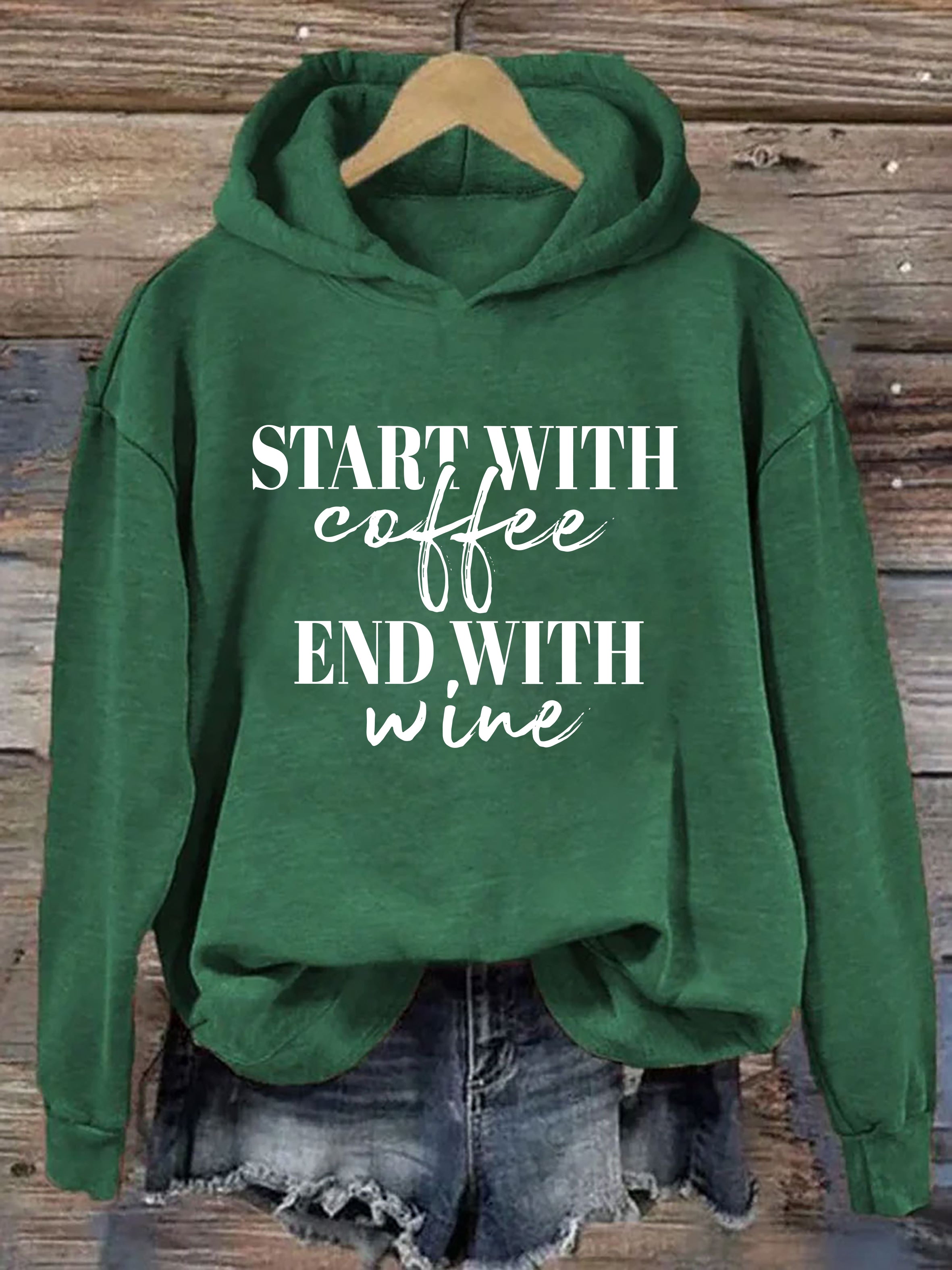 Start With Coffee End With Wine Hoodie