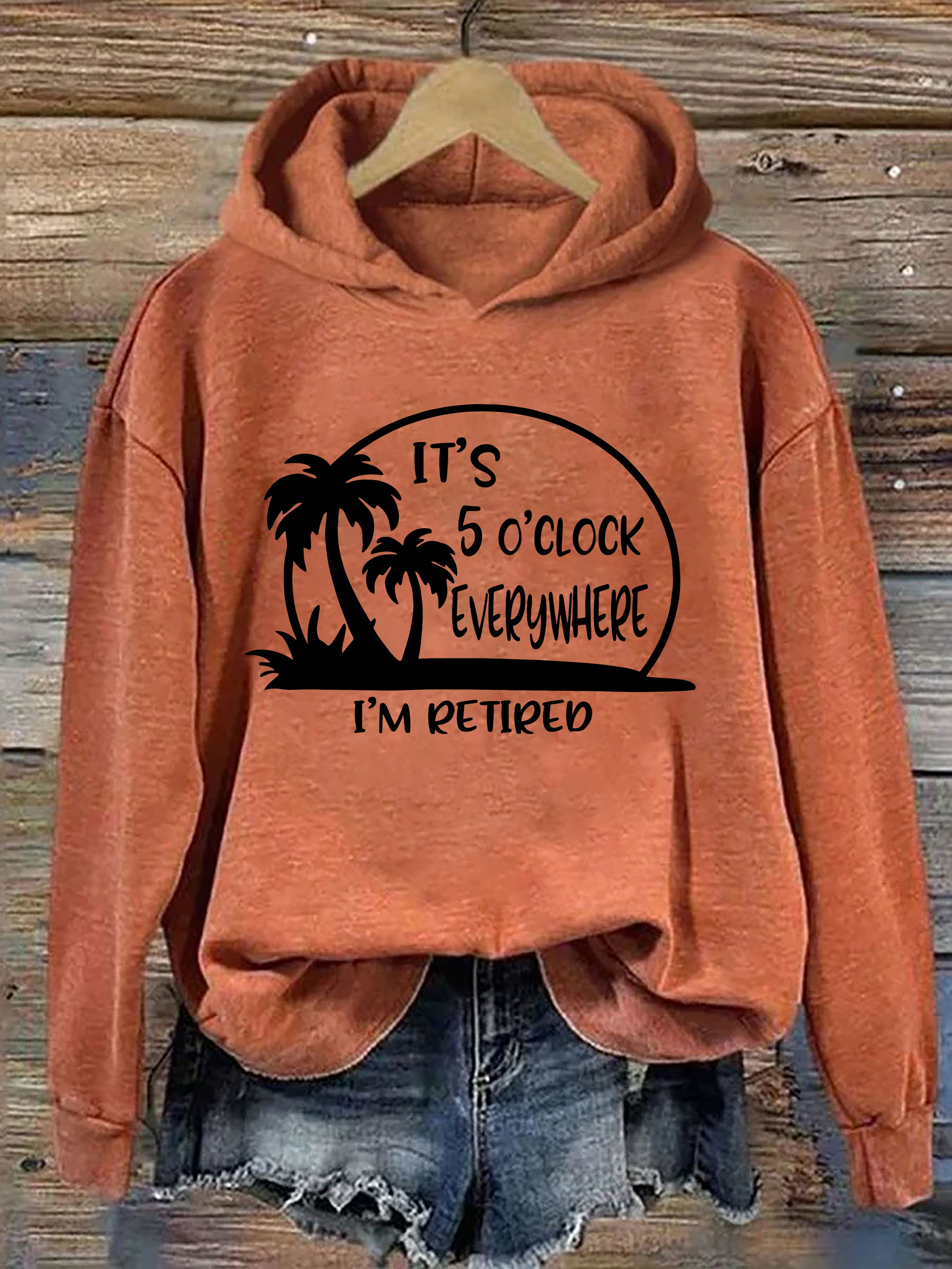 It's 5 O'clock Everywhere I'm Retired Hoodie