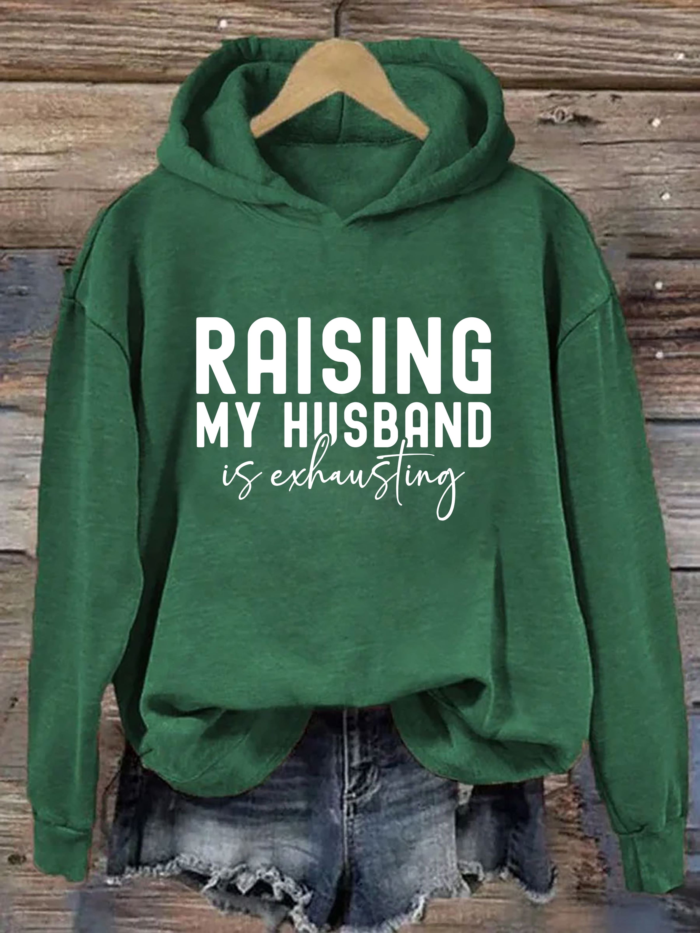 Raising My Husband Is Exhausting Hoodie