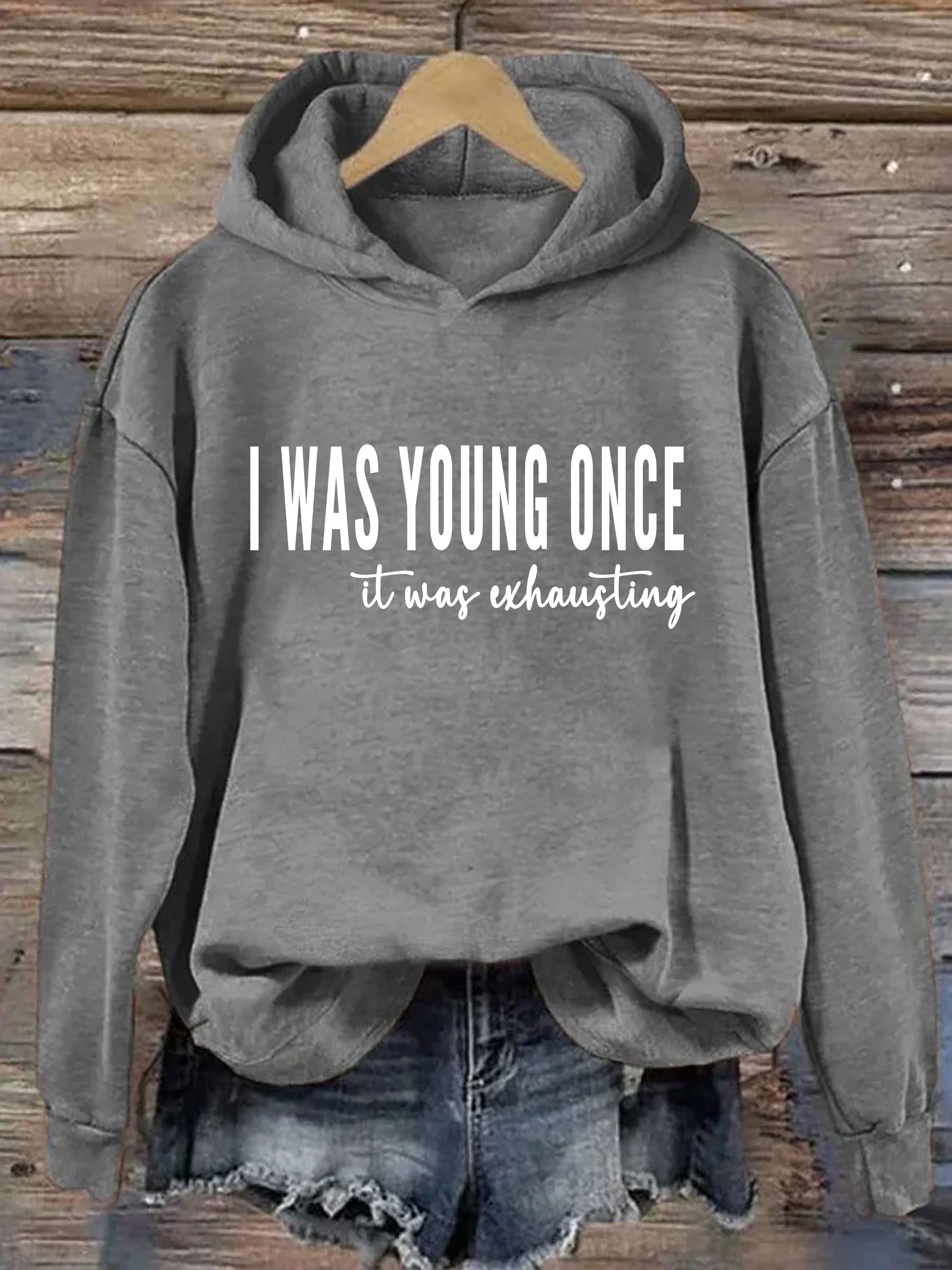 I Was Young Once It Was Exhausting Hoodie
