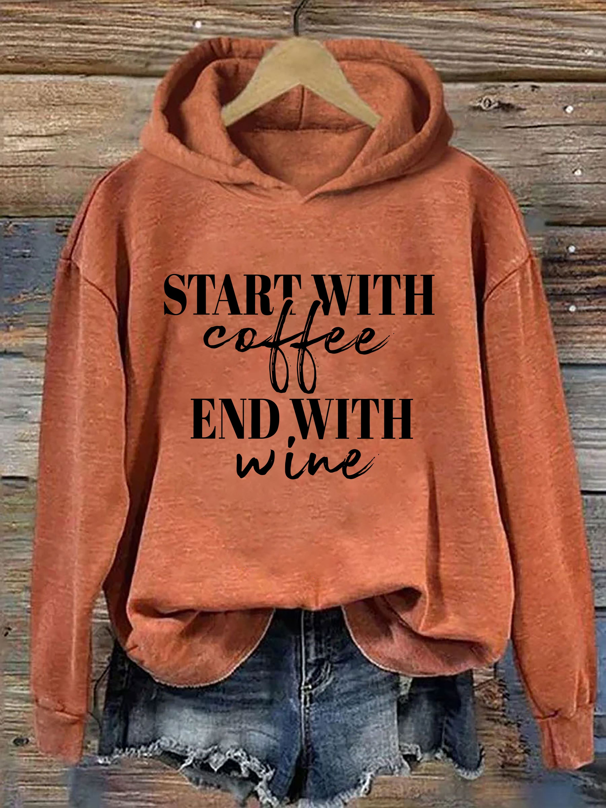 Start With Coffee End With Wine Hoodie