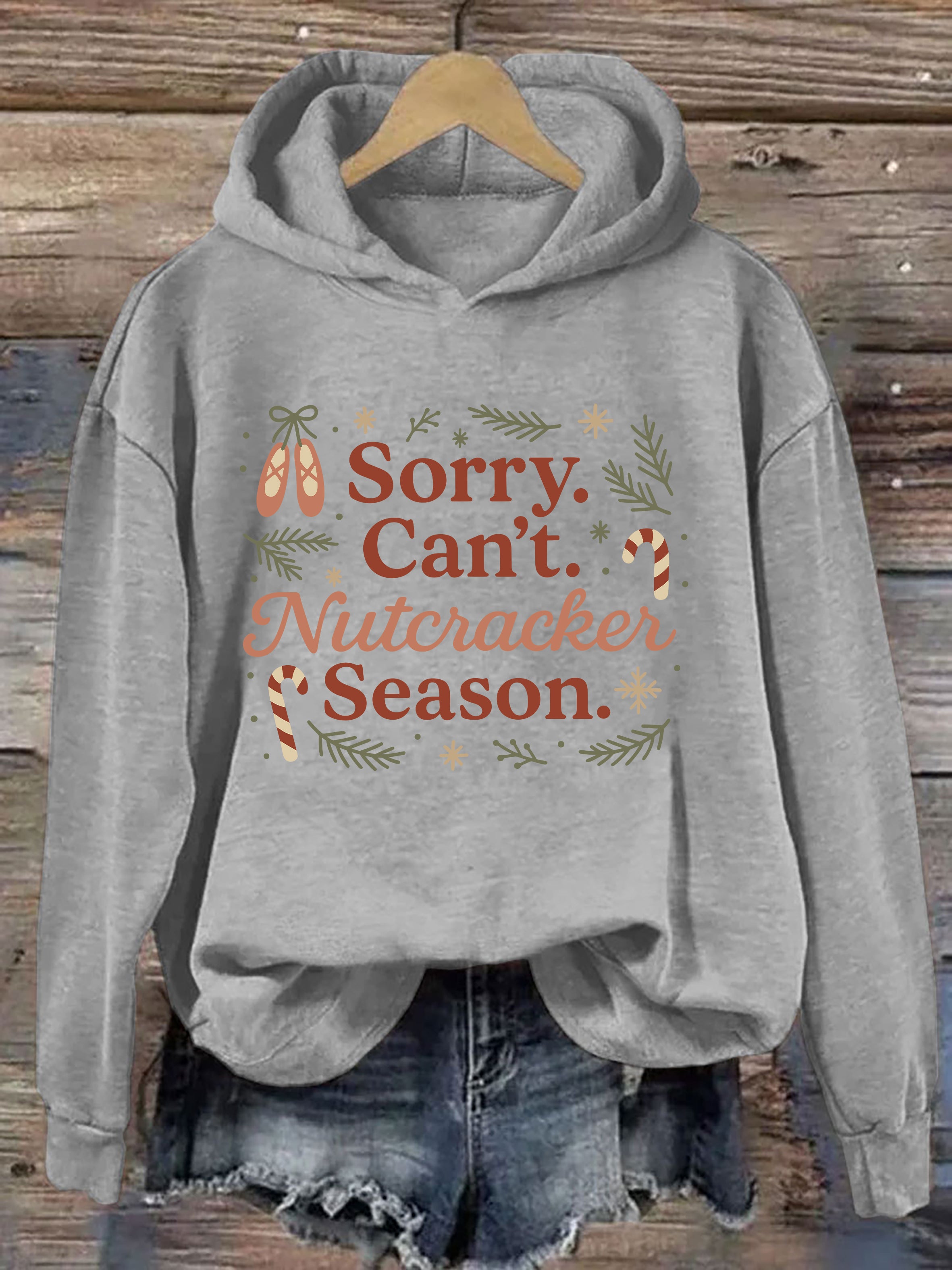 Sorry Can't Nutcracker Season Hoodie