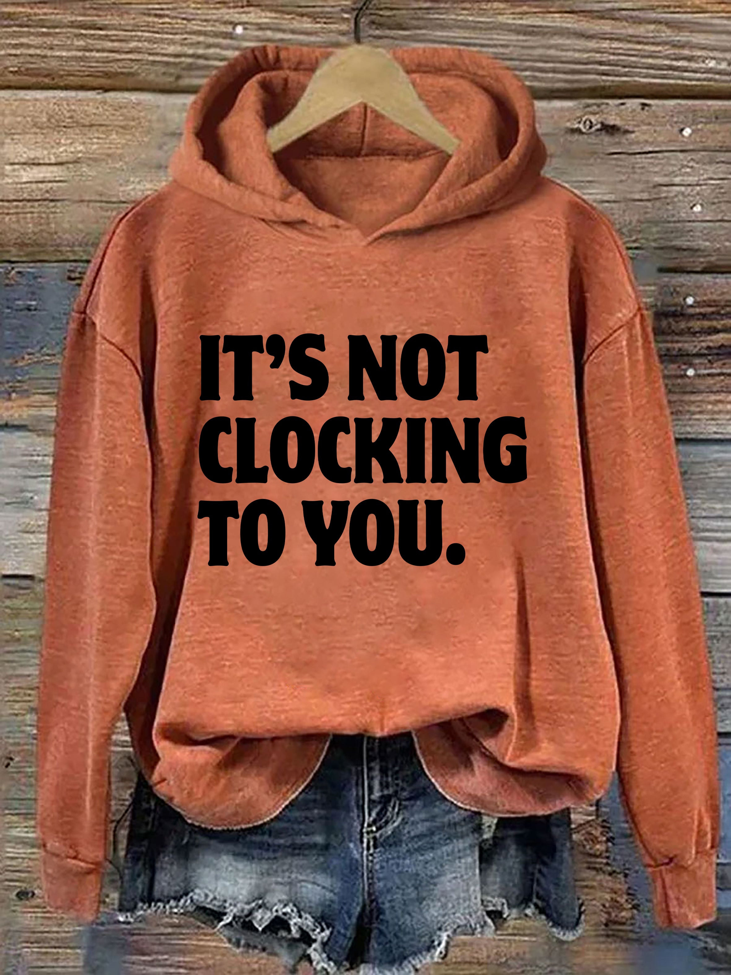 It's Not Clocking To You Hoodie