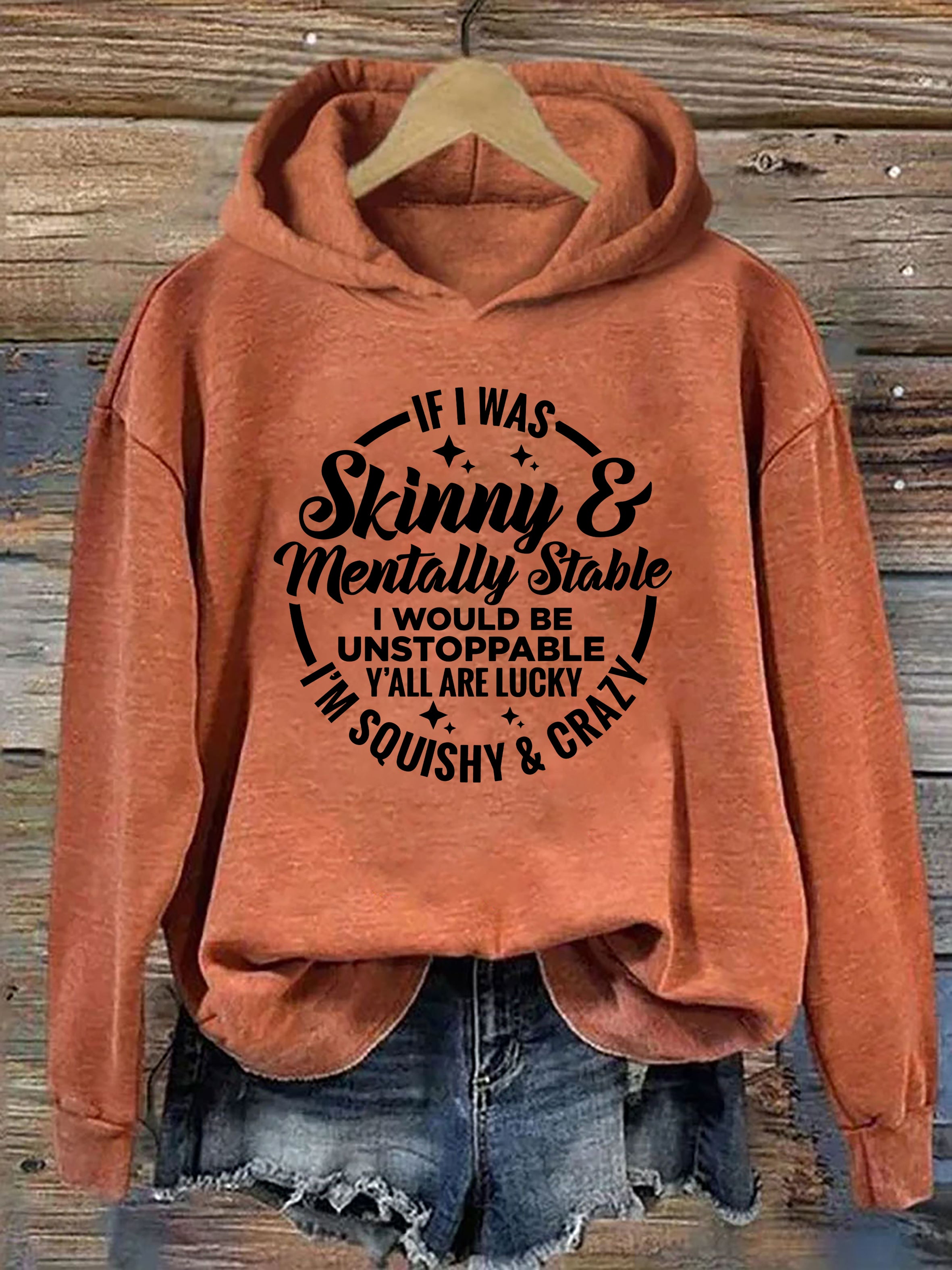 If I Was Skinny And Mentally Stable Hoodie