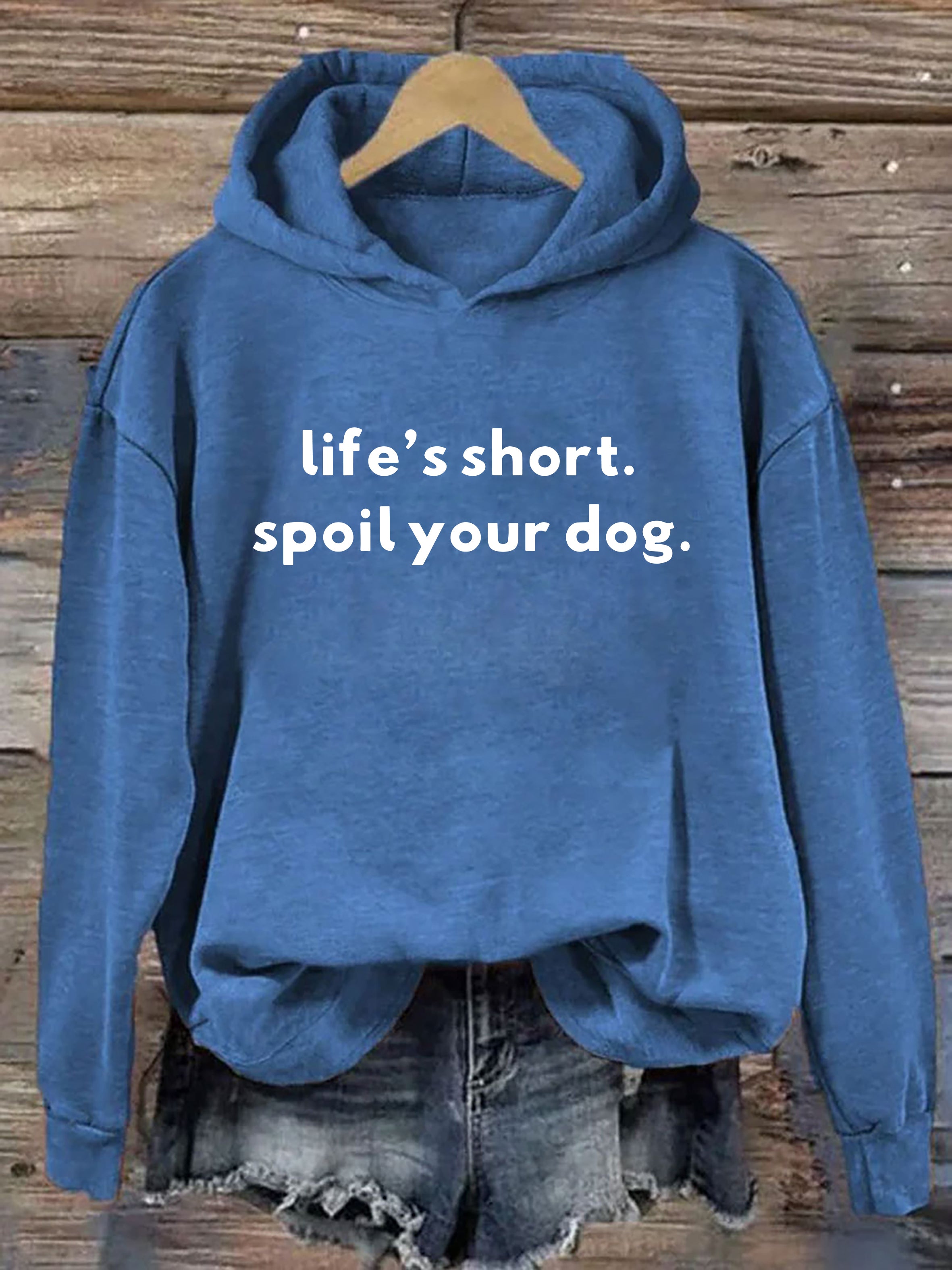Life's Short Spoil Your Dog Hoodie