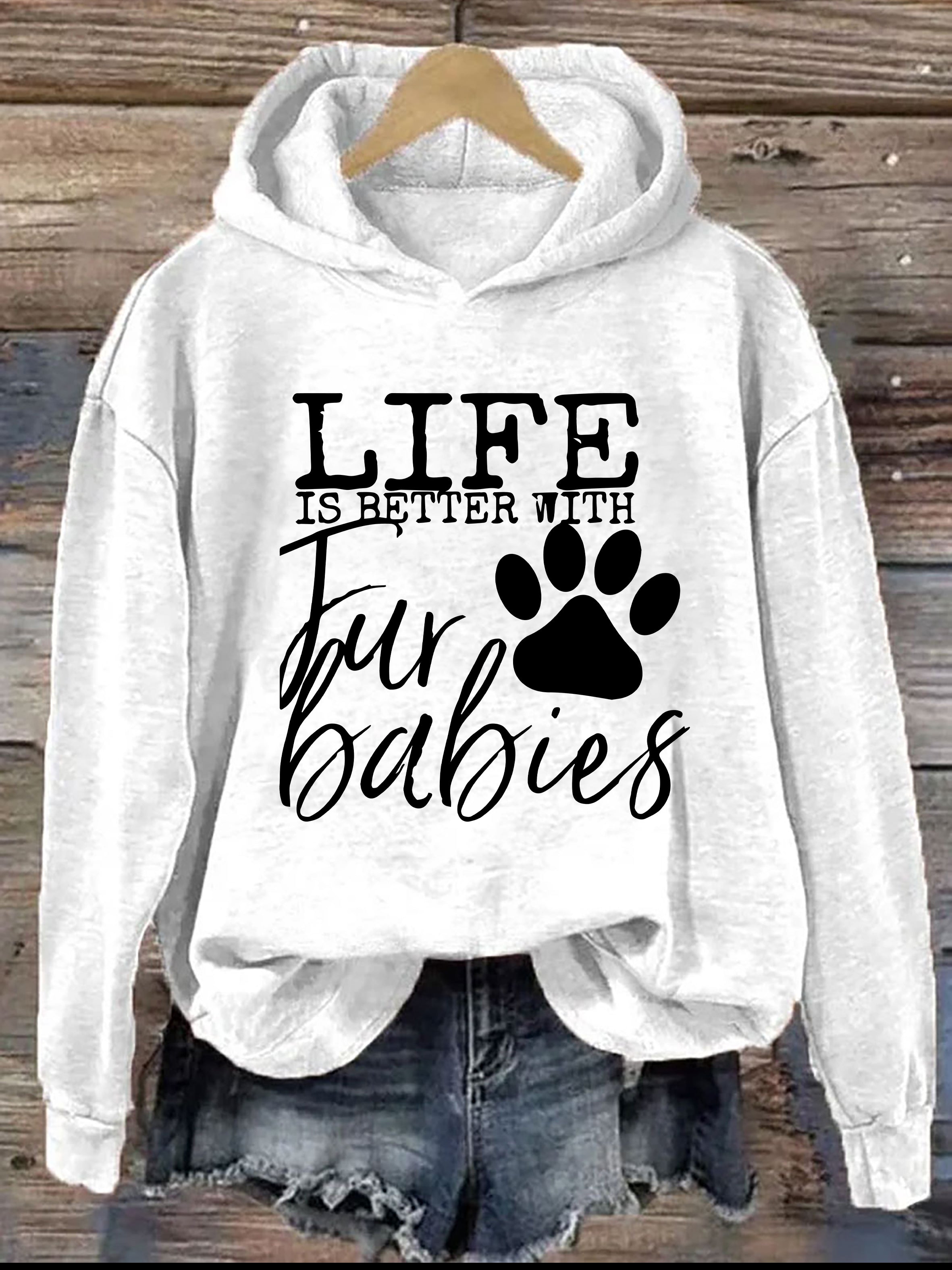 Life is Better With Fur Babies Hoodie