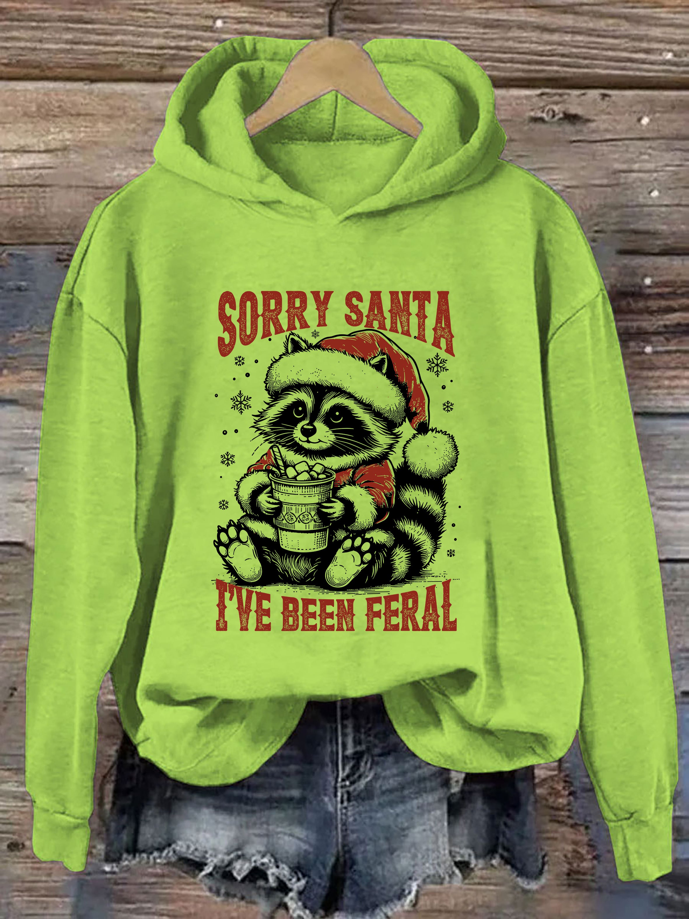 Sorry Santa I've Been Feral Hoodie