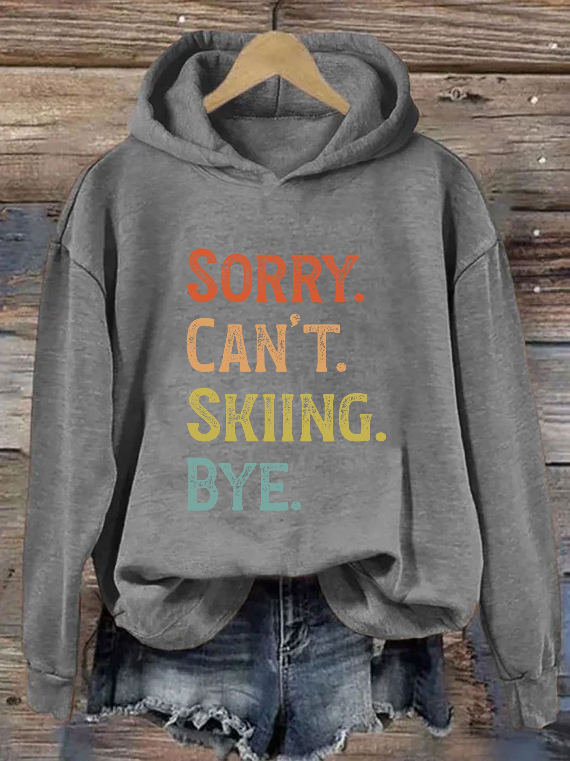 Sorry Can't Skiing Bye Hoodie