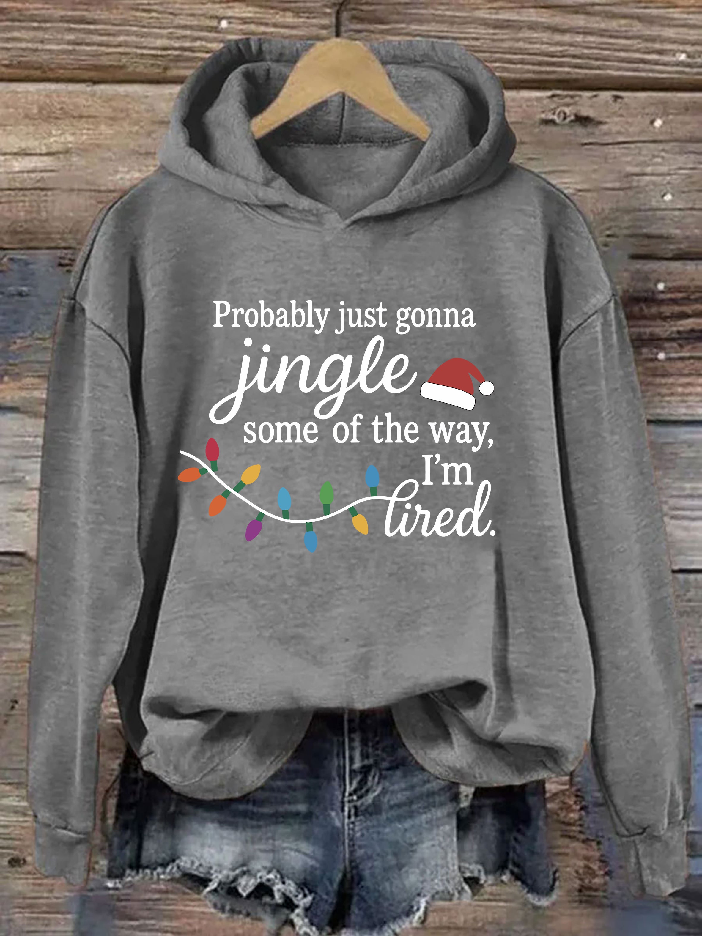 Probably Just Gonna Jingle Some Of The Way I'm Tired Hoodie