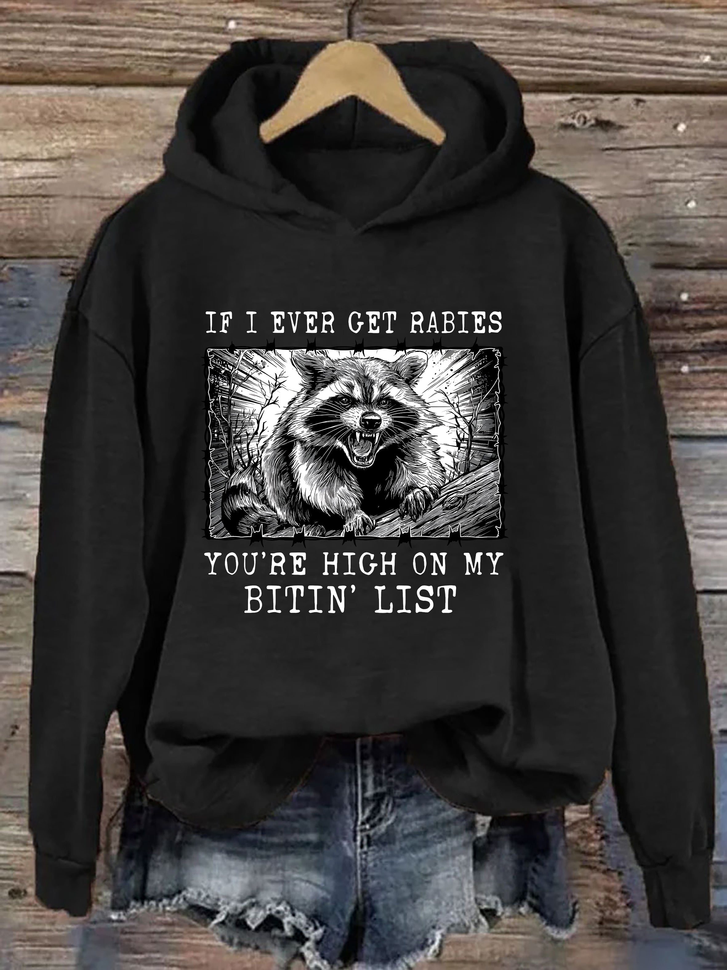 If I Ever Get Rabies You're High On My Bitin' List Hoodie