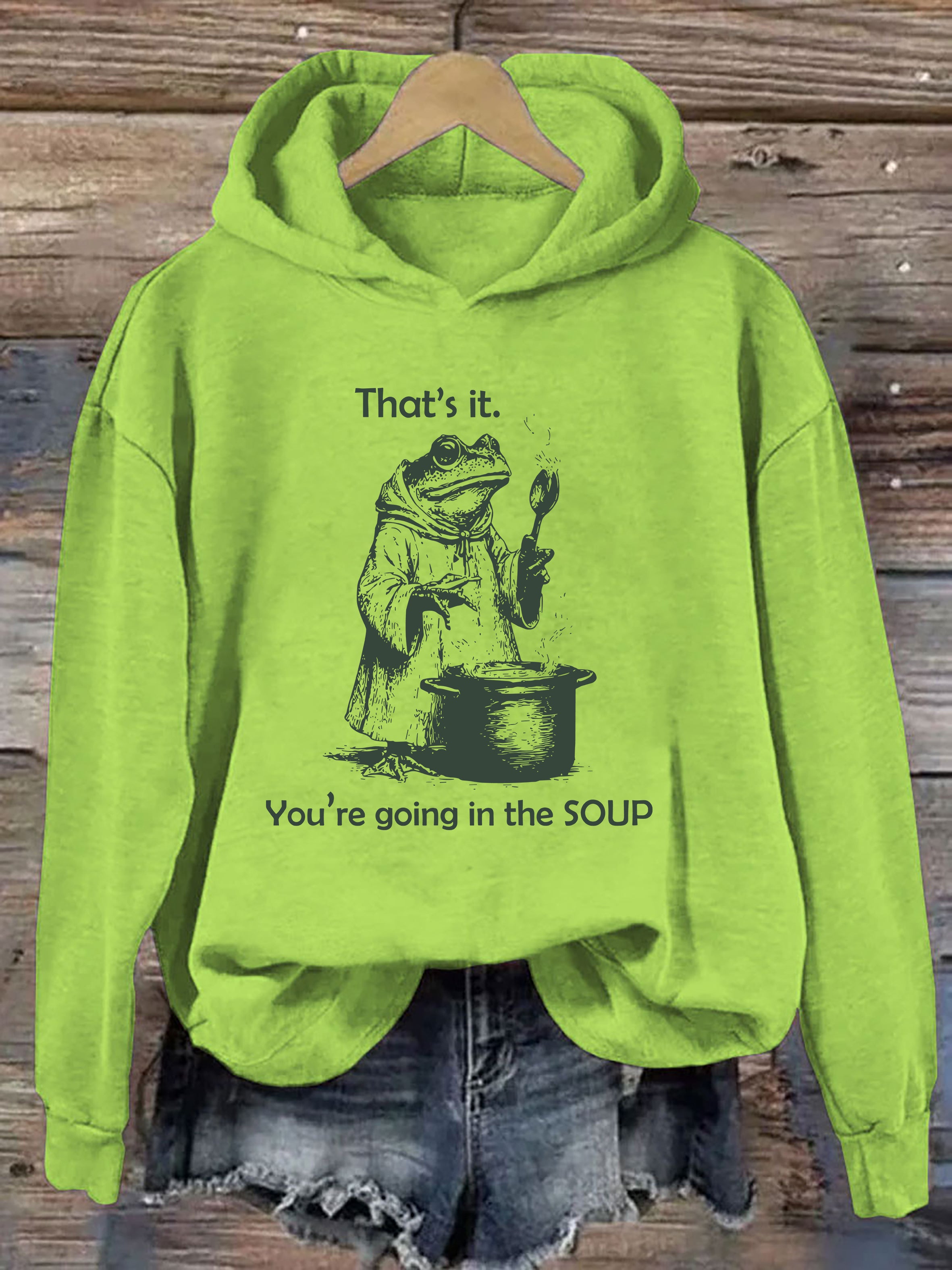 That's It. You're Going in the Soup Hoodie