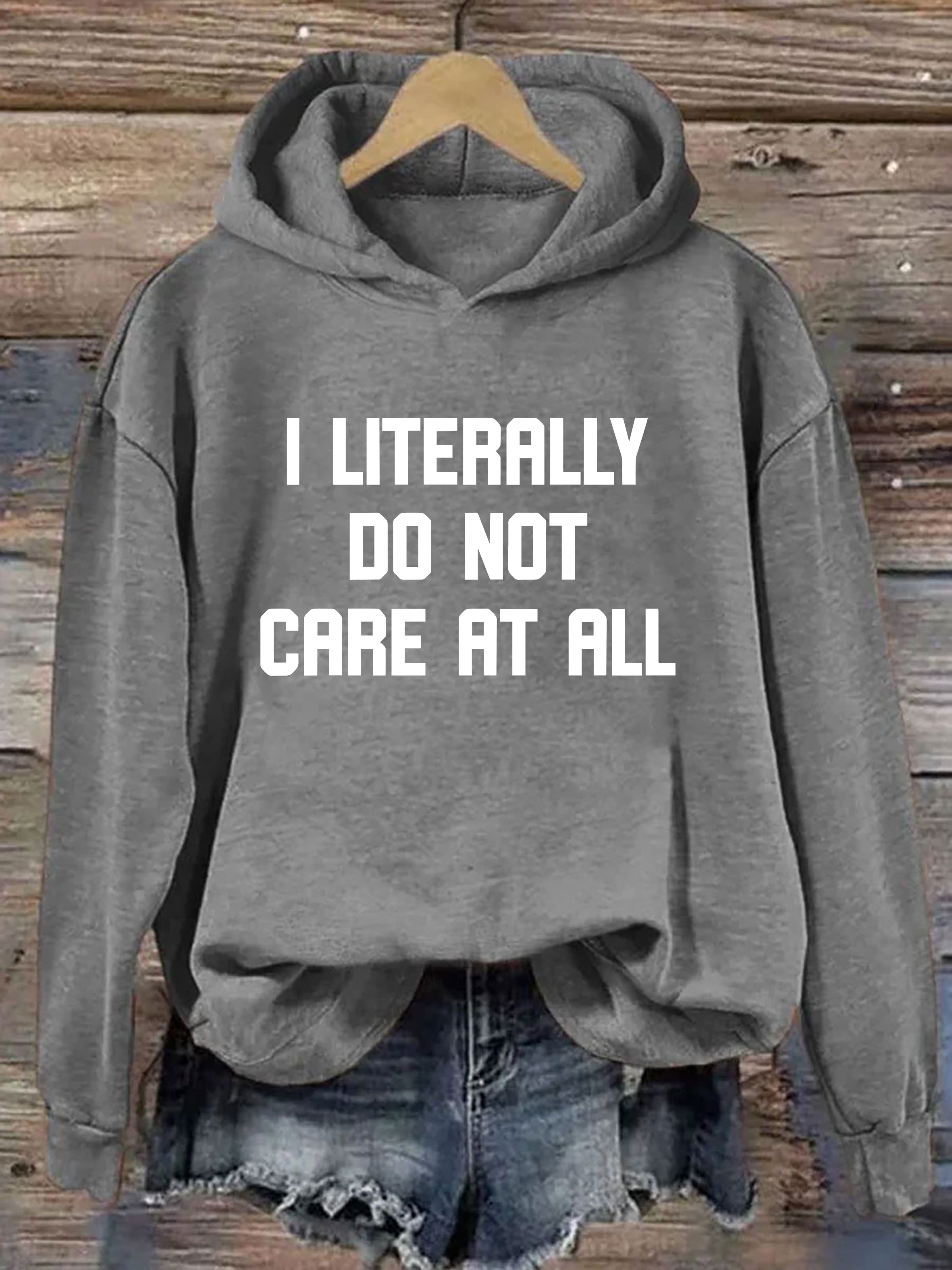 I Literally Do Not Care Hoodie