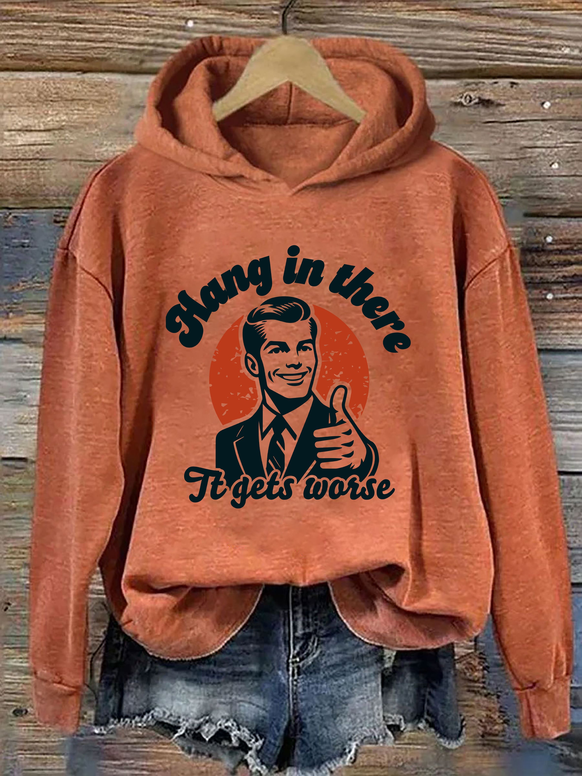 Hang In There It Gets Worse Hoodie