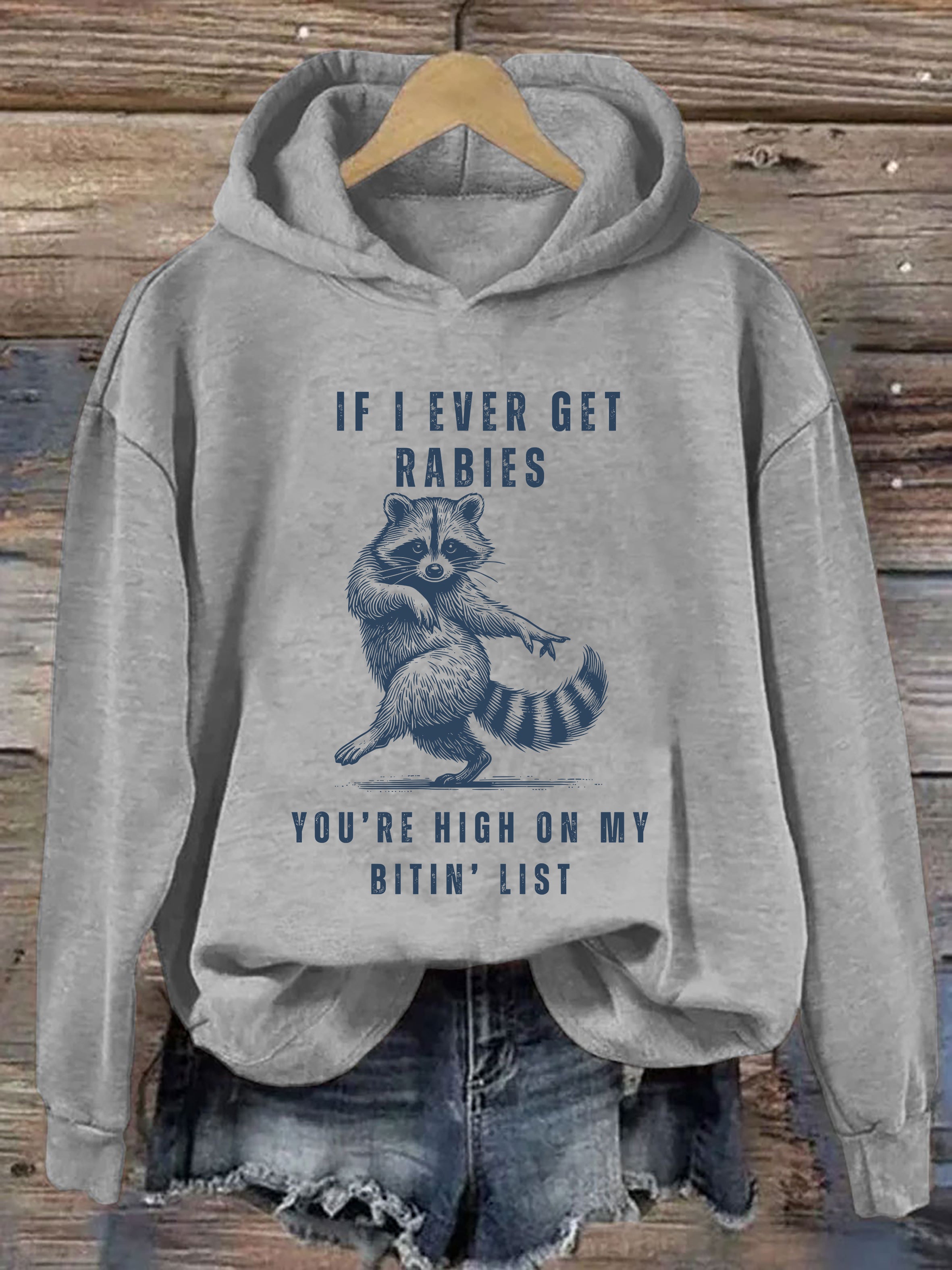 If I Ever Get Rabies, You're High On My Bitin List Hoodie