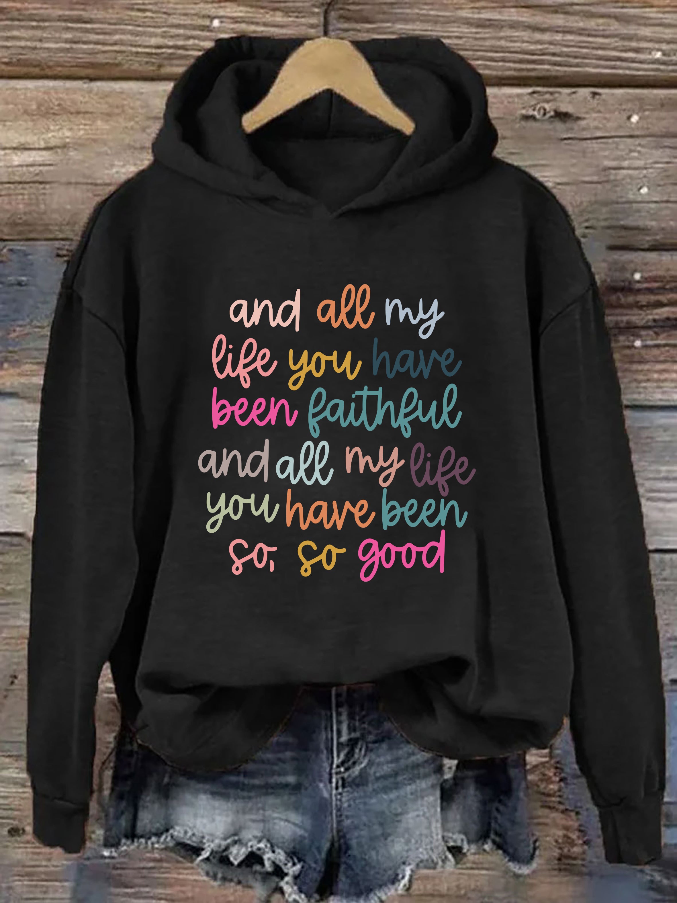 And All My Life You Have Been Faithful Hoodie
