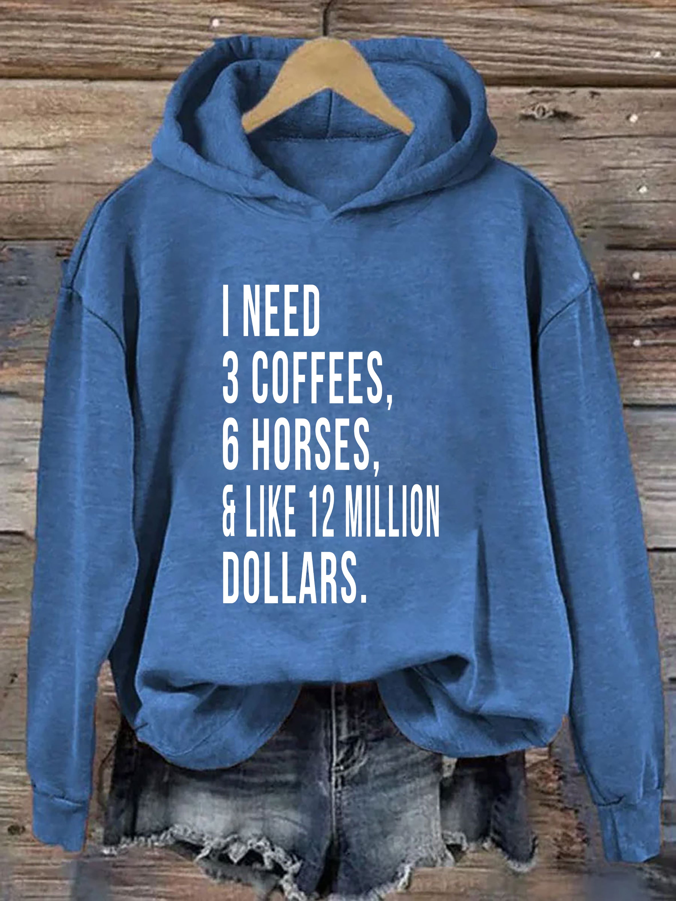 I Need 3 Coffees 6 Horses And Like 12 Million Dollars Hoodie