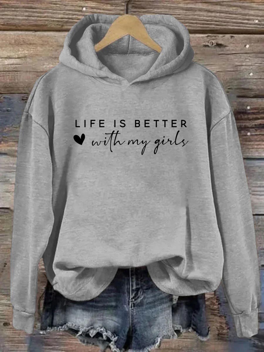 Life Is Better With My Girls Hoodie