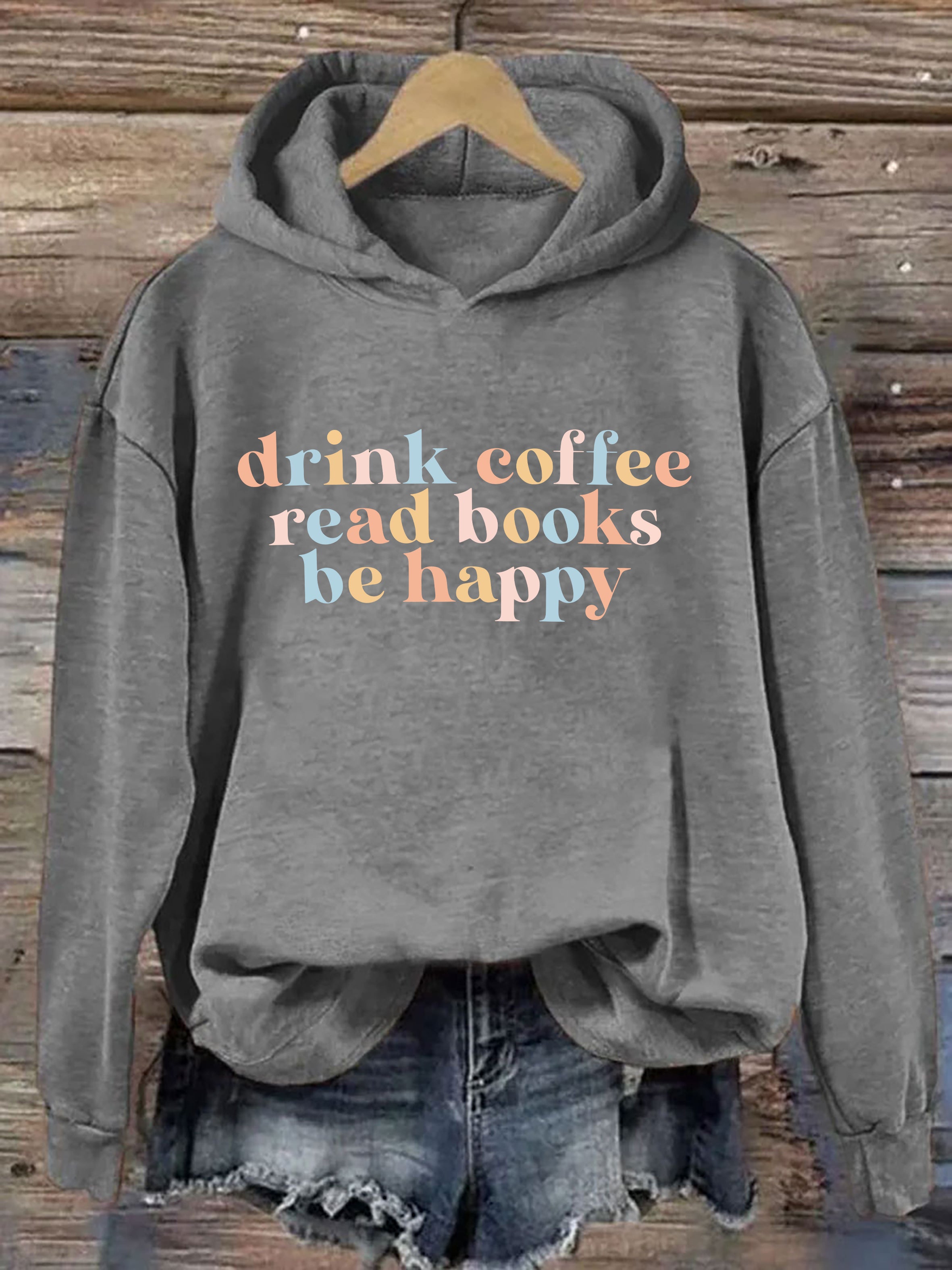 Drink Coffee Read Books Be Happy Hoodie