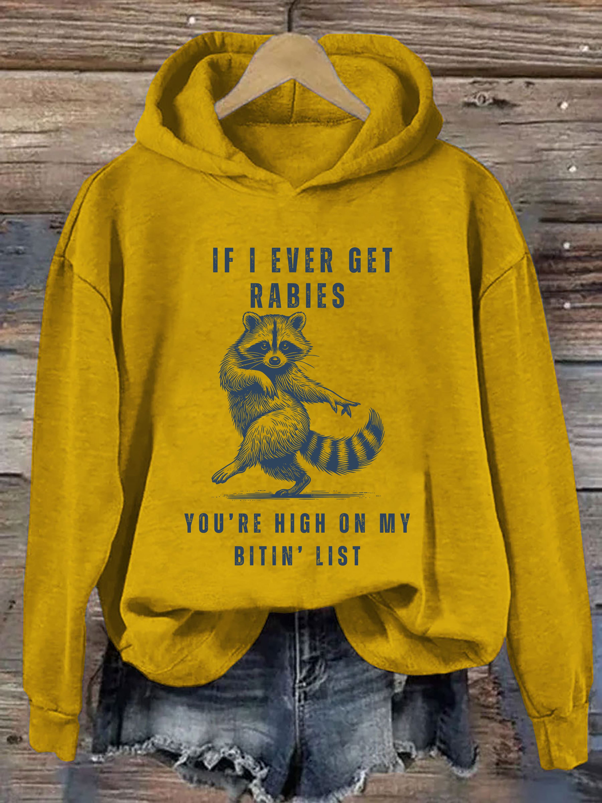 If I Ever Get Rabies, You're High On My Bitin List Hoodie