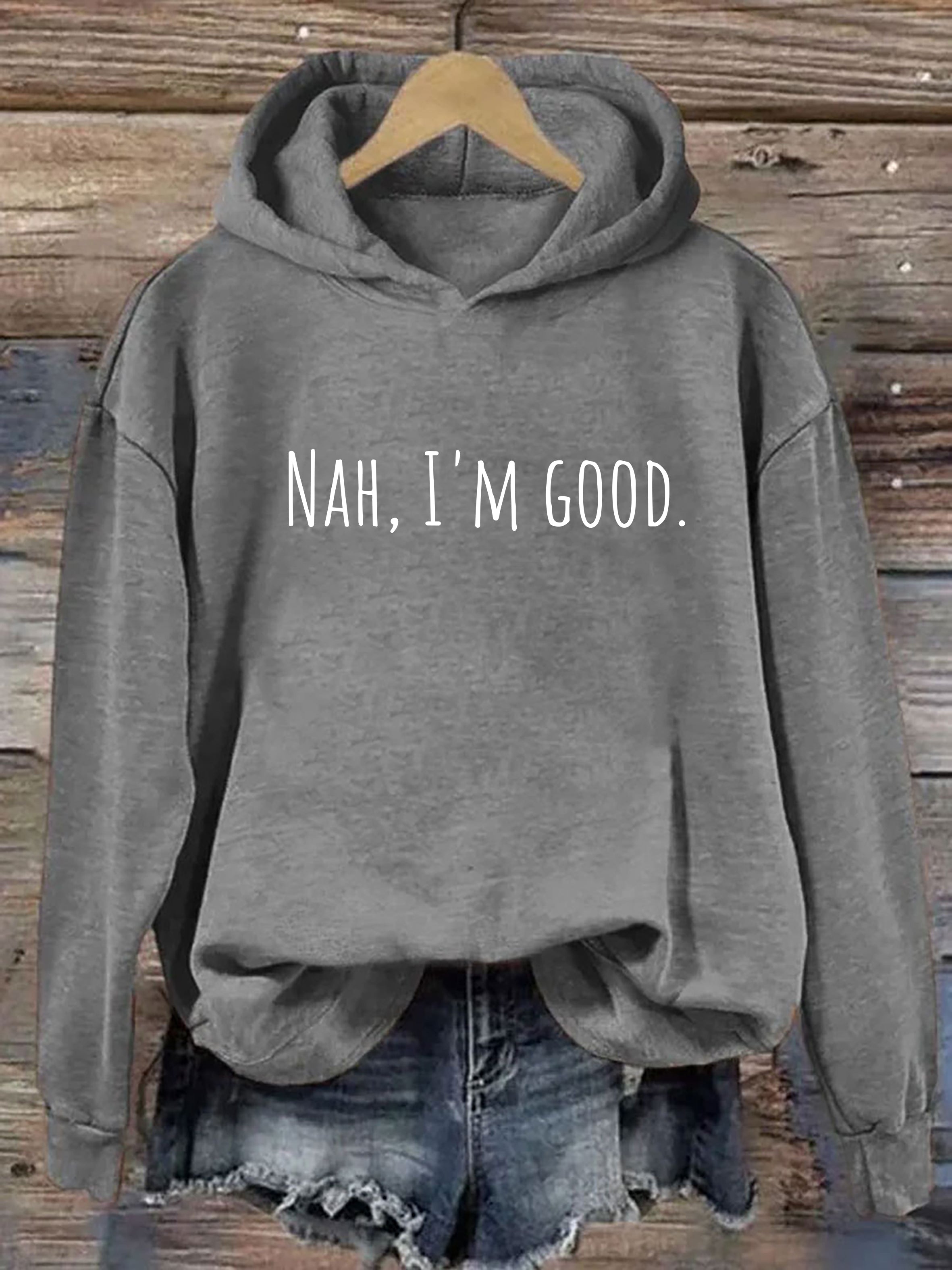 Nah I'm Good Hoodie