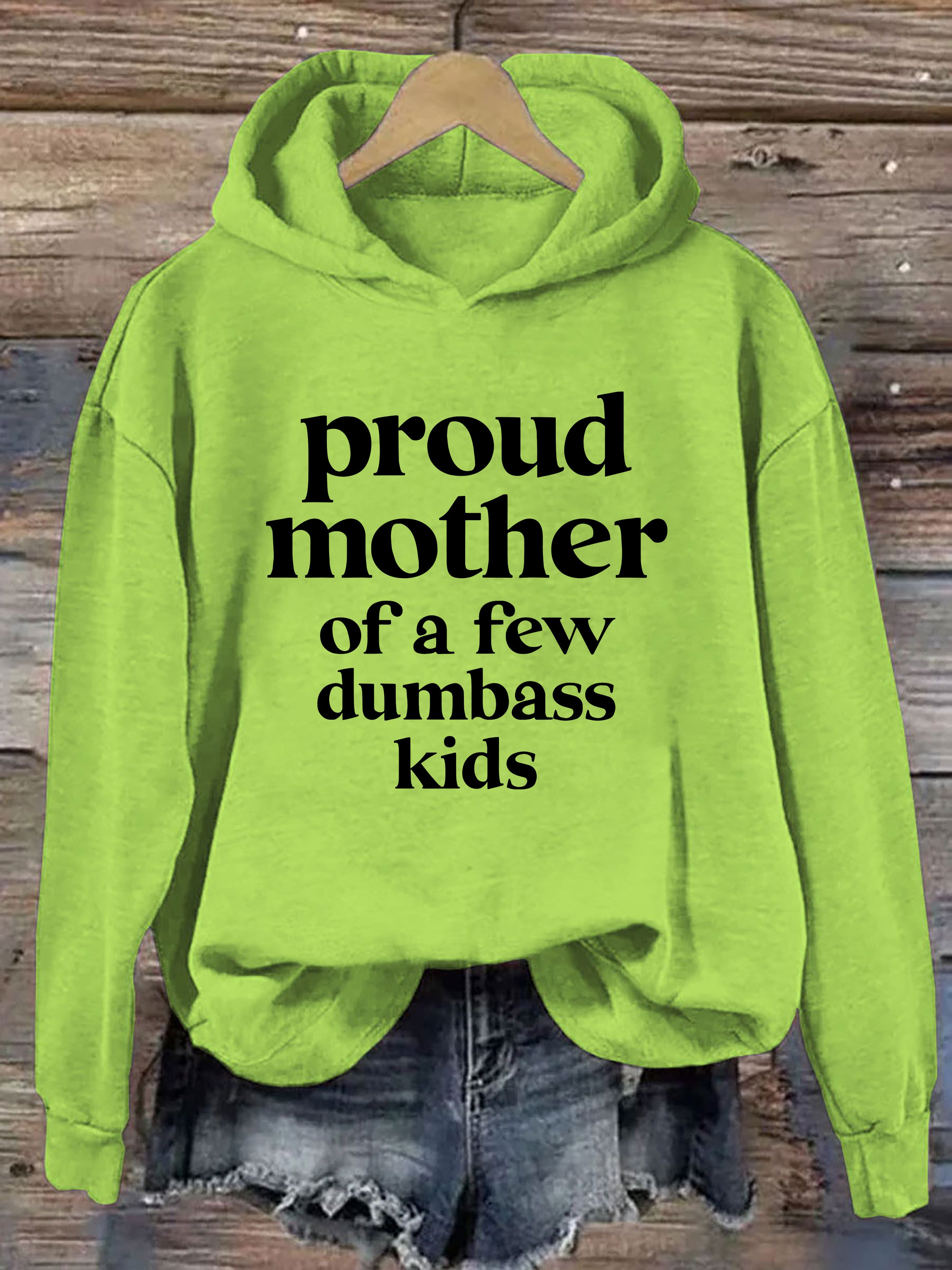 Proud Mother Of A Few Dumbass Kids Hoodie
