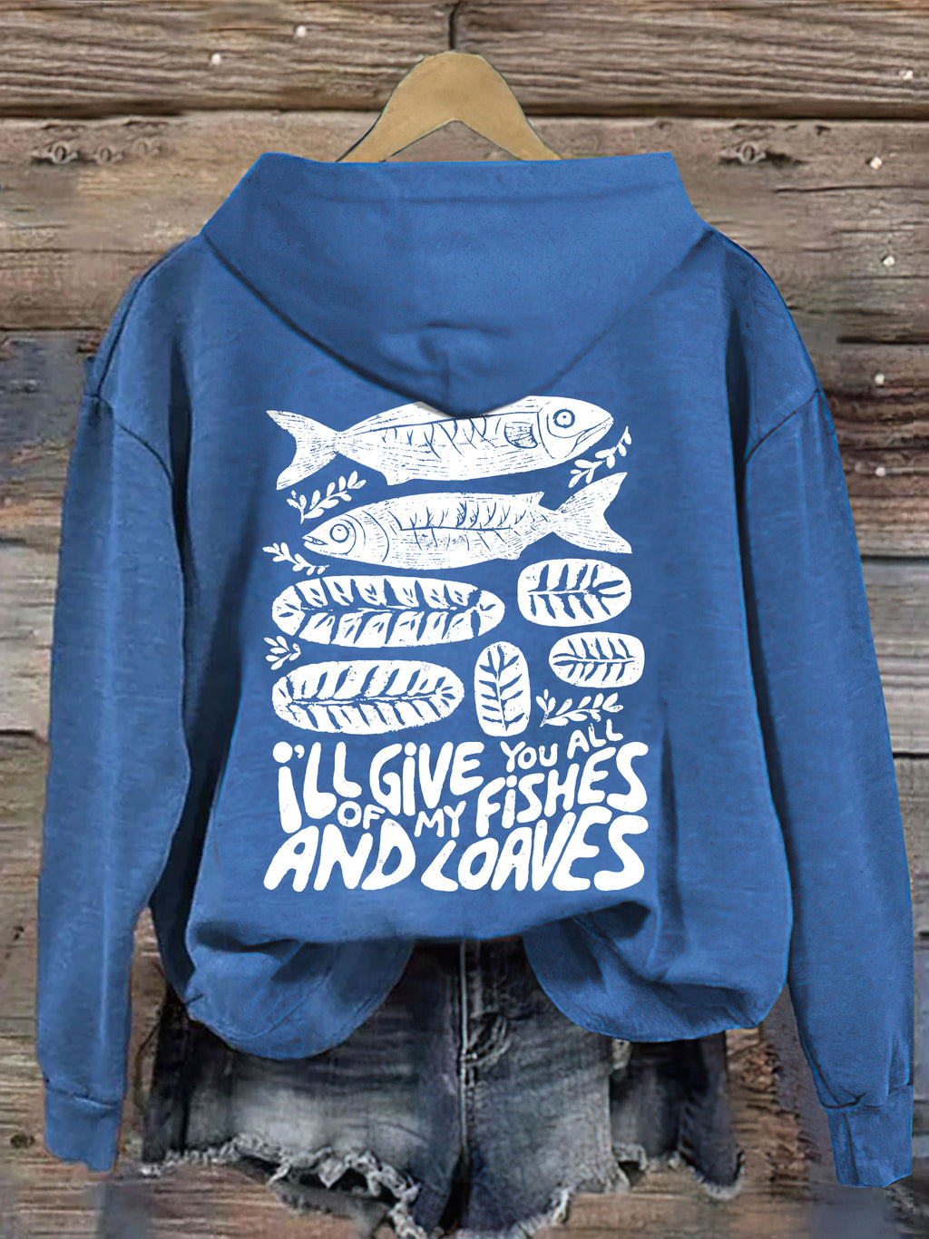I'll Give You All Of My Fishes And Loaves Hoodie
