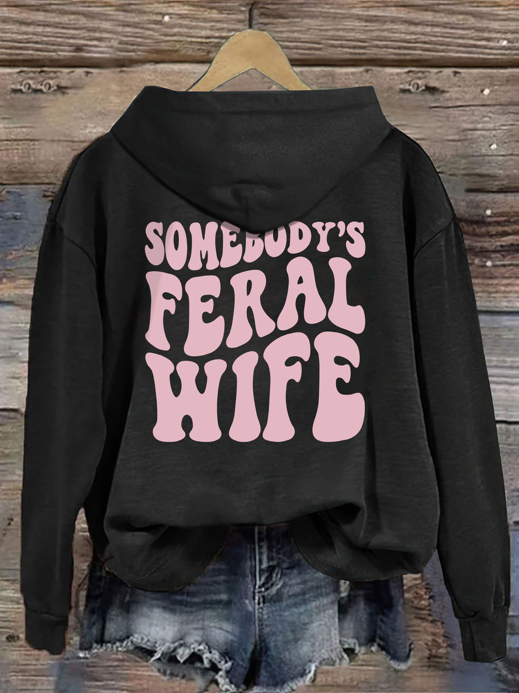 Somebody's  Feral Wife Hoodie
